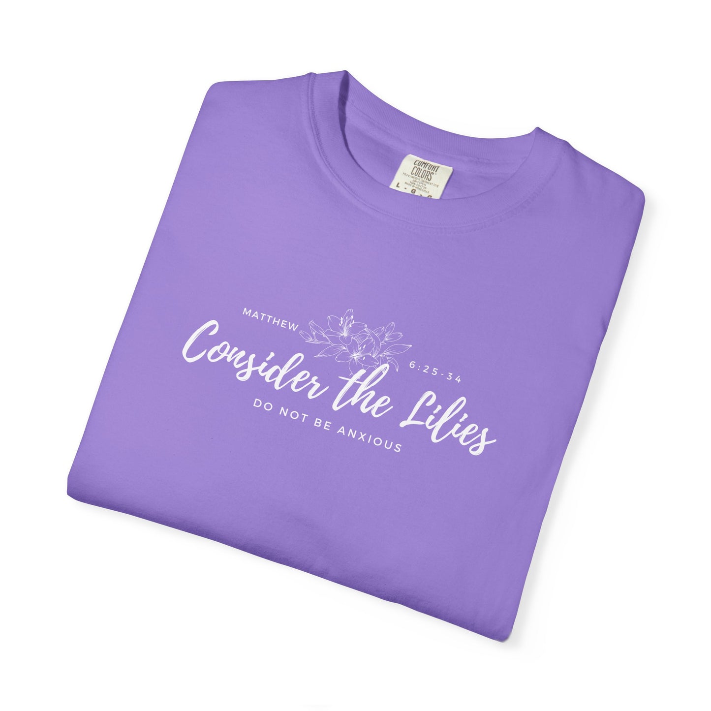Comfort Colors Garment-Dyed Inspirational T-shirt, Consider the Lilies Tee, Unisex Casual Wear, Motivational Shirt, Relaxed Style