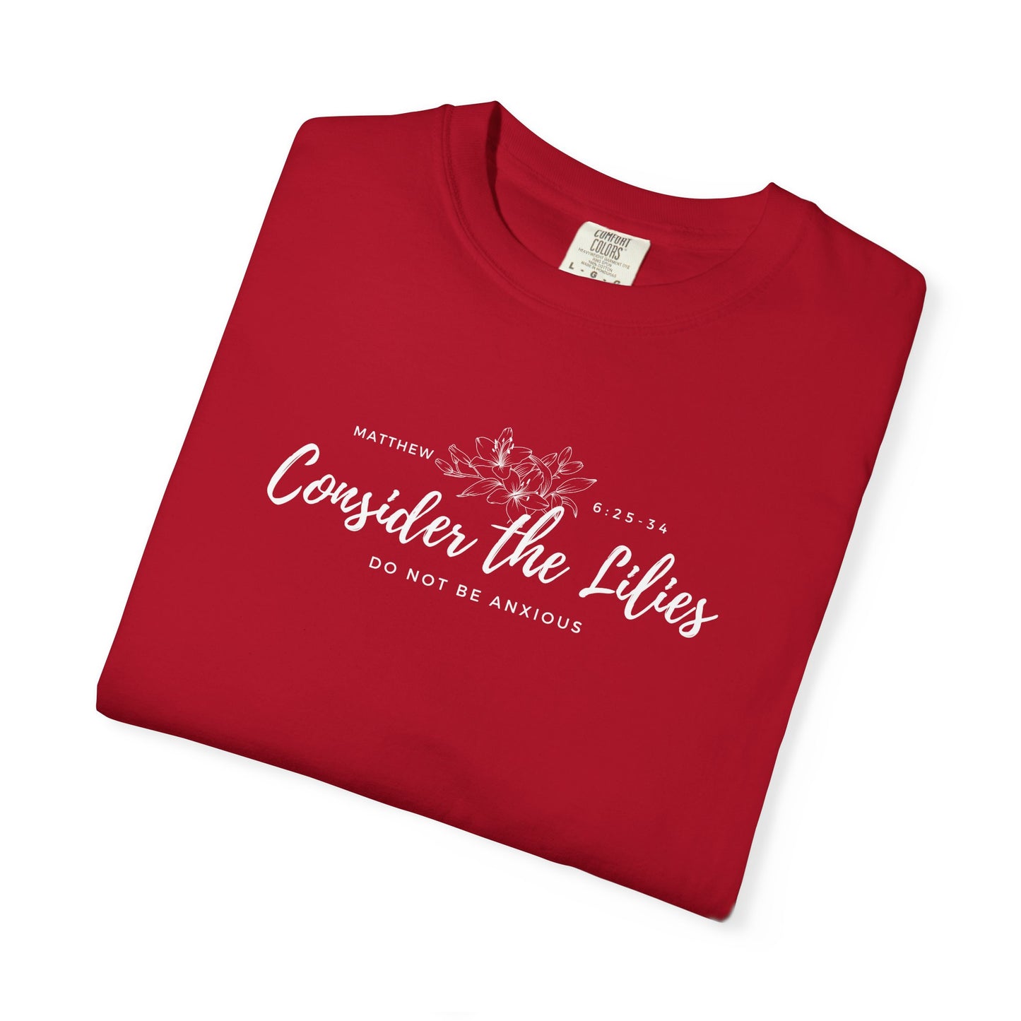Comfort Colors Consider the Lilies T-Shirt | Inspirational Quote Tee, Unisex Garment-Dyed, Nature Lovers Gift, Spring and Summer Fashion, Meditation Shirt