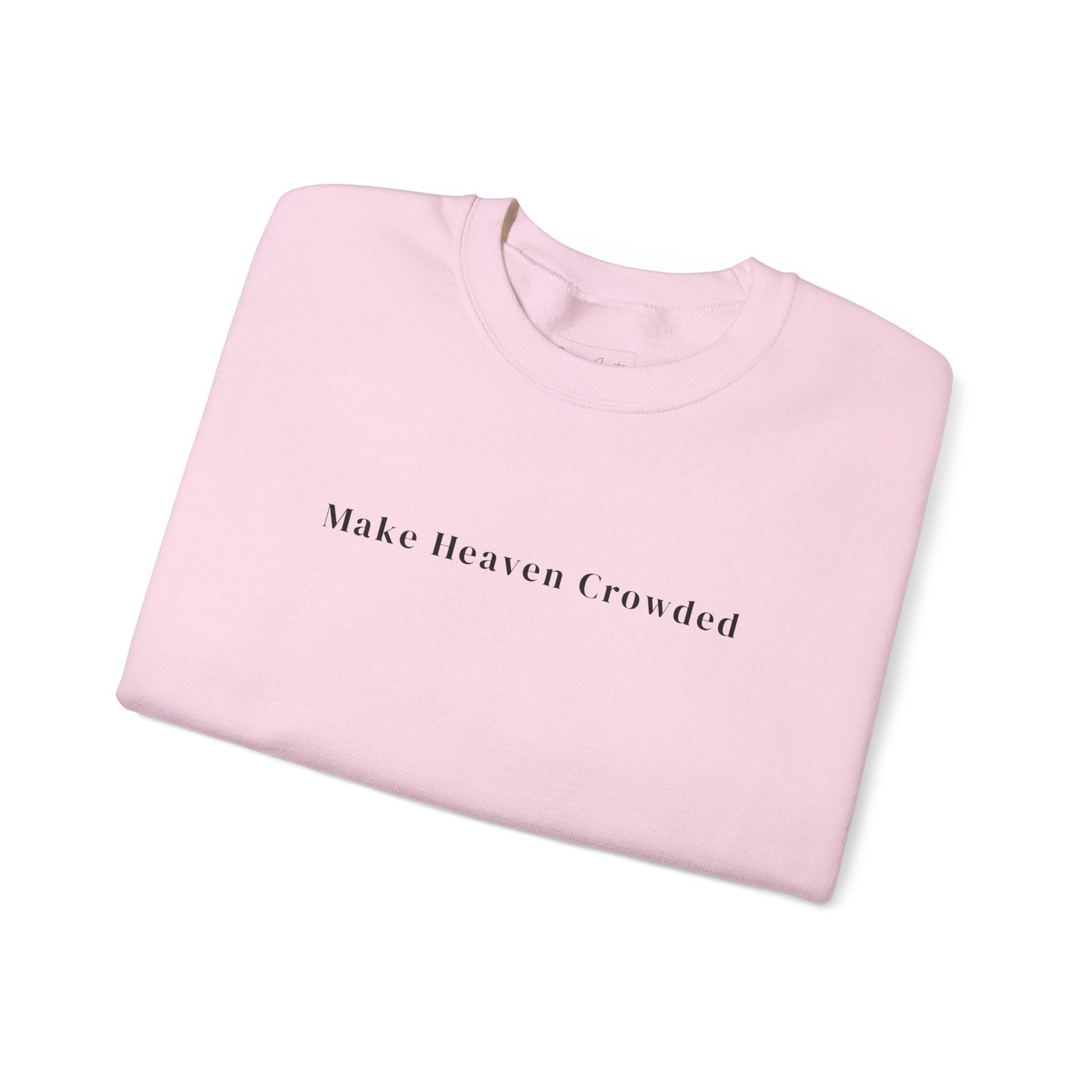 Gildan Make Heaven Crowded Minimalist Inspirational Crewneck Sweatshirt | Unisex, Cozy Fashion, Gift for Him/Her, Casual Wear, Comfort Sweatshirt