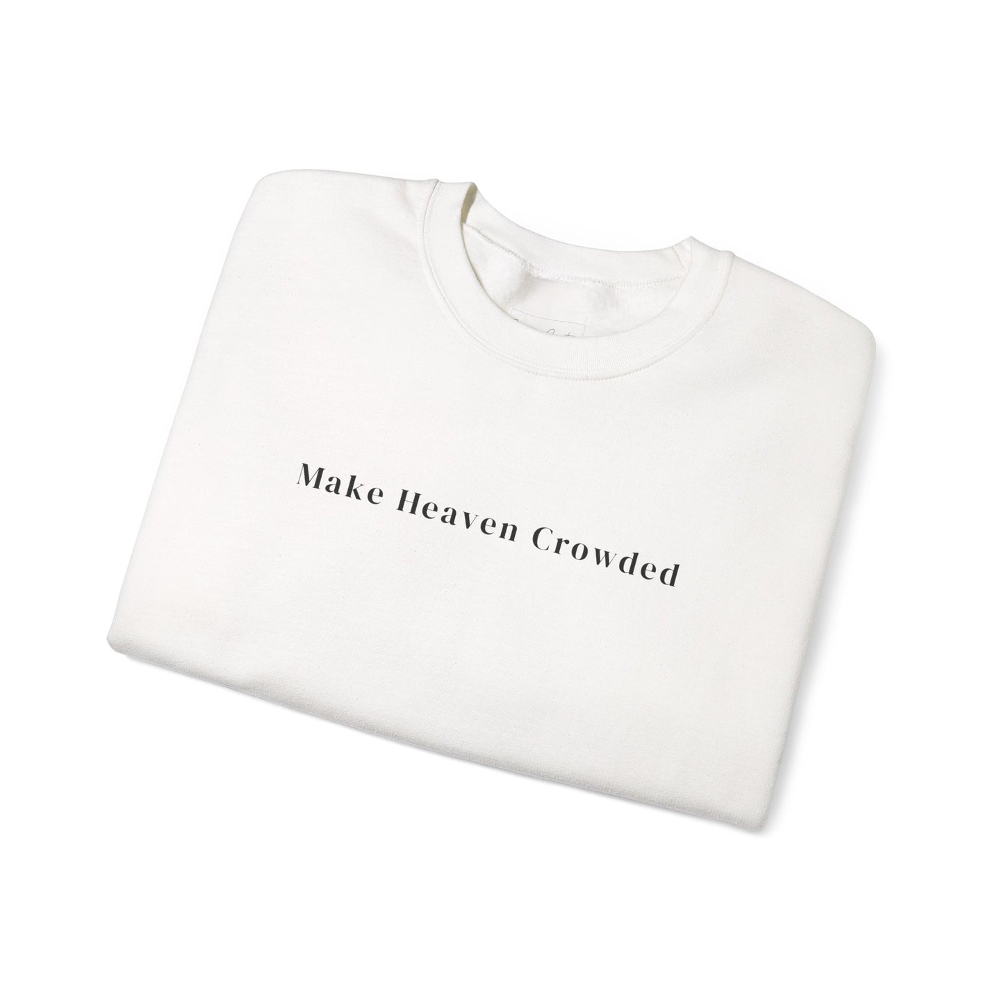 Gildan Make Heaven Crowded Minimalist Inspirational Crewneck Sweatshirt | Unisex, Cozy Fashion, Gift for Him/Her, Casual Wear, Comfort Sweatshirt