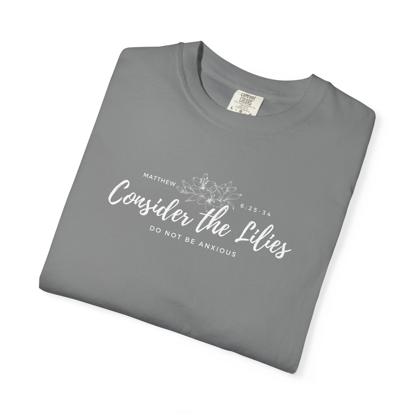 Comfort Colors Consider the Lilies T-Shirt | Inspirational Quote Tee, Unisex Garment-Dyed, Nature Lovers Gift, Spring and Summer Fashion, Meditation Shirt