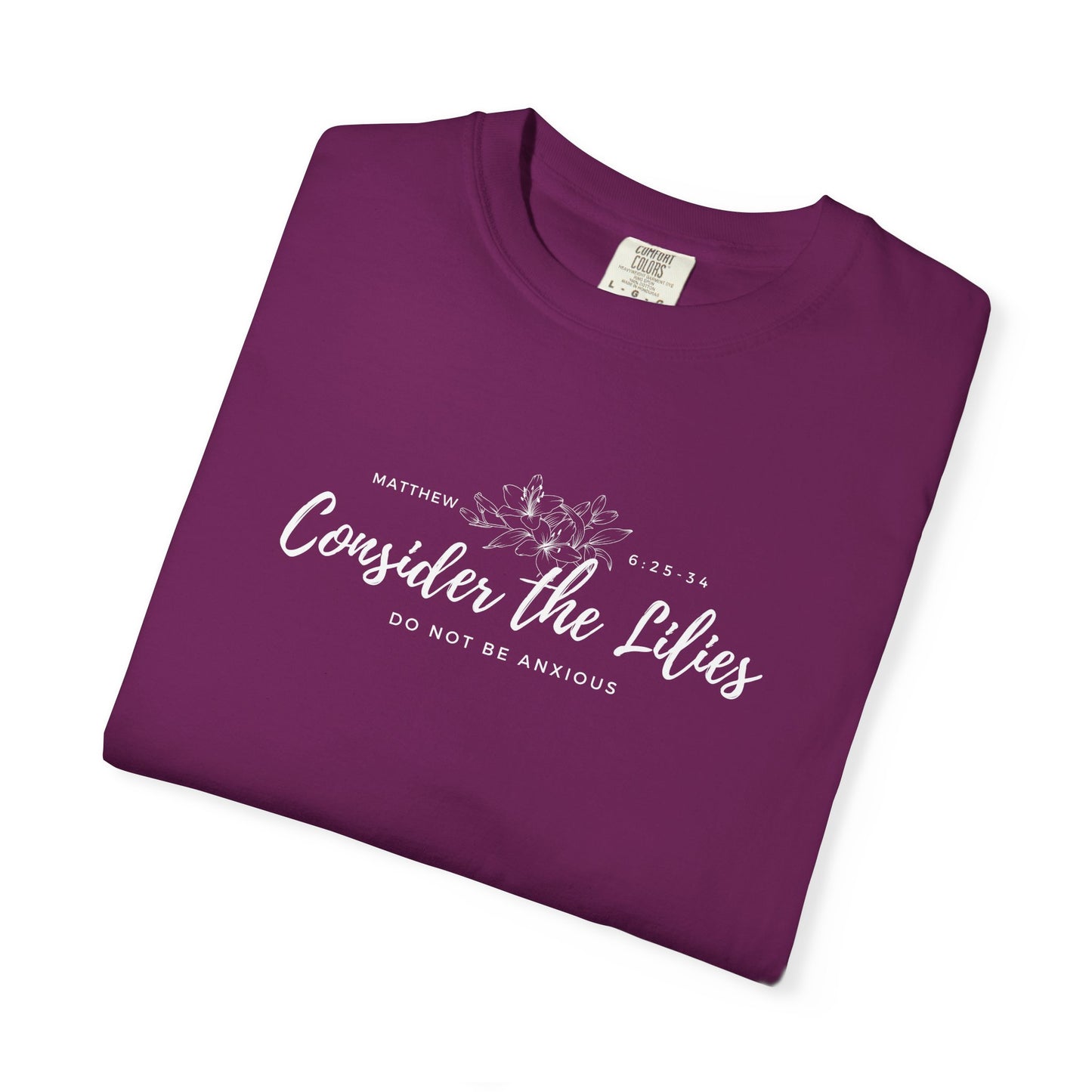 Comfort Colors Garment-Dyed Inspirational T-shirt, Consider the Lilies Tee, Unisex Casual Wear, Motivational Shirt, Relaxed Style
