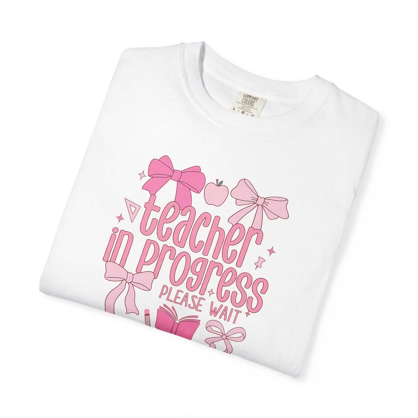Comfort Colors Unisex Teacher in Progress T-Shirt - Perfect for Teachers, Back to School, Gifts, Classroom Apparel, Casual Wear