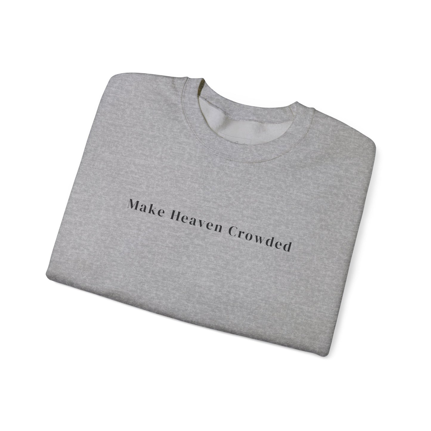 Gildan Make Heaven Crowded Minimalist Inspirational Crewneck Sweatshirt | Unisex, Cozy Fashion, Gift for Him/Her, Casual Wear, Comfort Sweatshirt