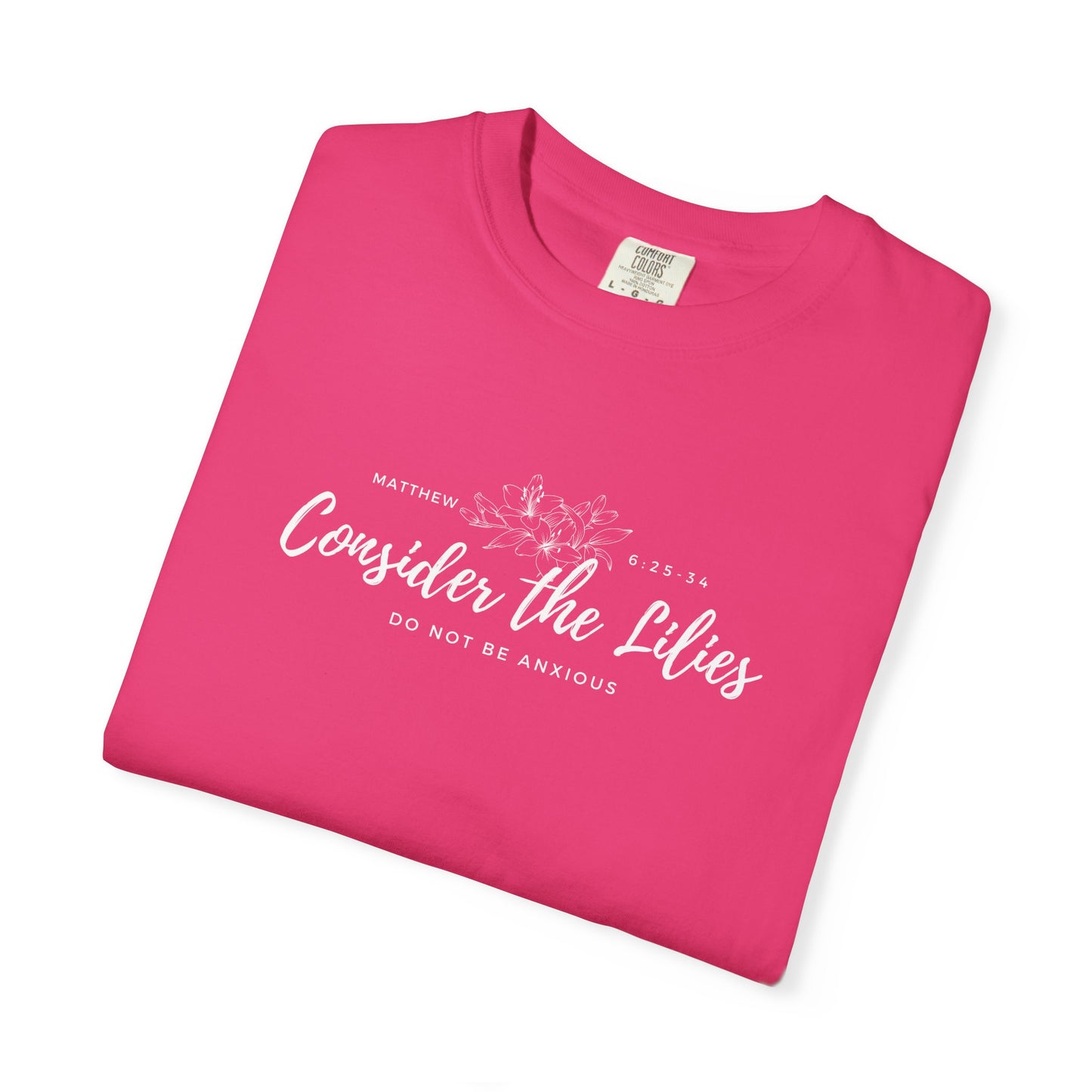 Comfort Colors Garment-Dyed Inspirational T-shirt, Consider the Lilies Tee, Unisex Casual Wear, Motivational Shirt, Relaxed Style