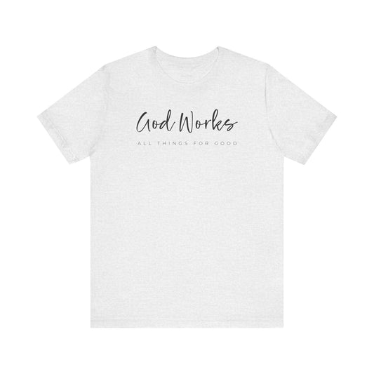 Bella + Canvas Inspirational Graphic Tee - God Works, Faith-Based Shirt, Casual Wear, Gift for Believers, Christian Apparel, Everyday Comfort