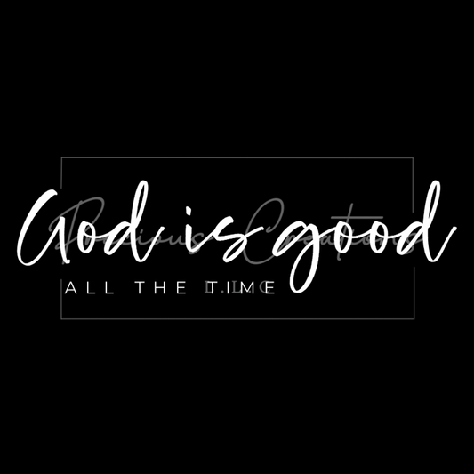 God is Good All the Time DTF