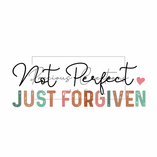 Not Perfect Just Forgiven DTF
