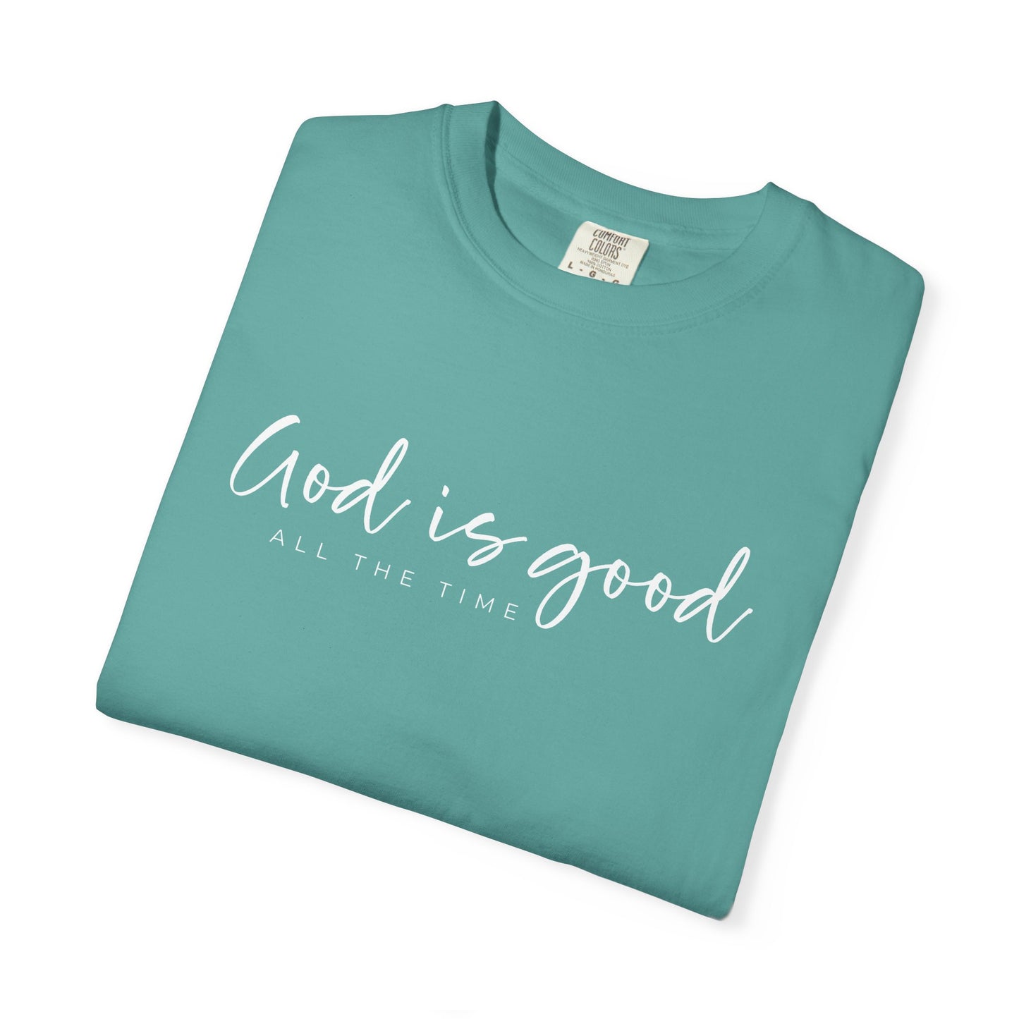 God is Good All the Time Garment-Dyed T-Shirt, Casual Tee, Unisex Fashion, Everyday Wear, Gift for Him and Her, Summer Style