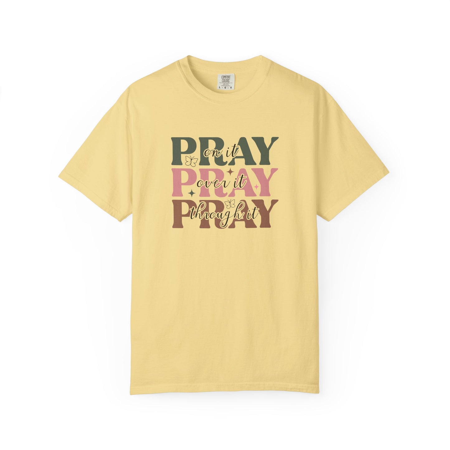 Pray About It Unisex Garment-Dyed T-shirt | Inspirational Tee, Faith Shirt, Casual Wear, Gift for Christians, Spiritually Uplifting Apparel