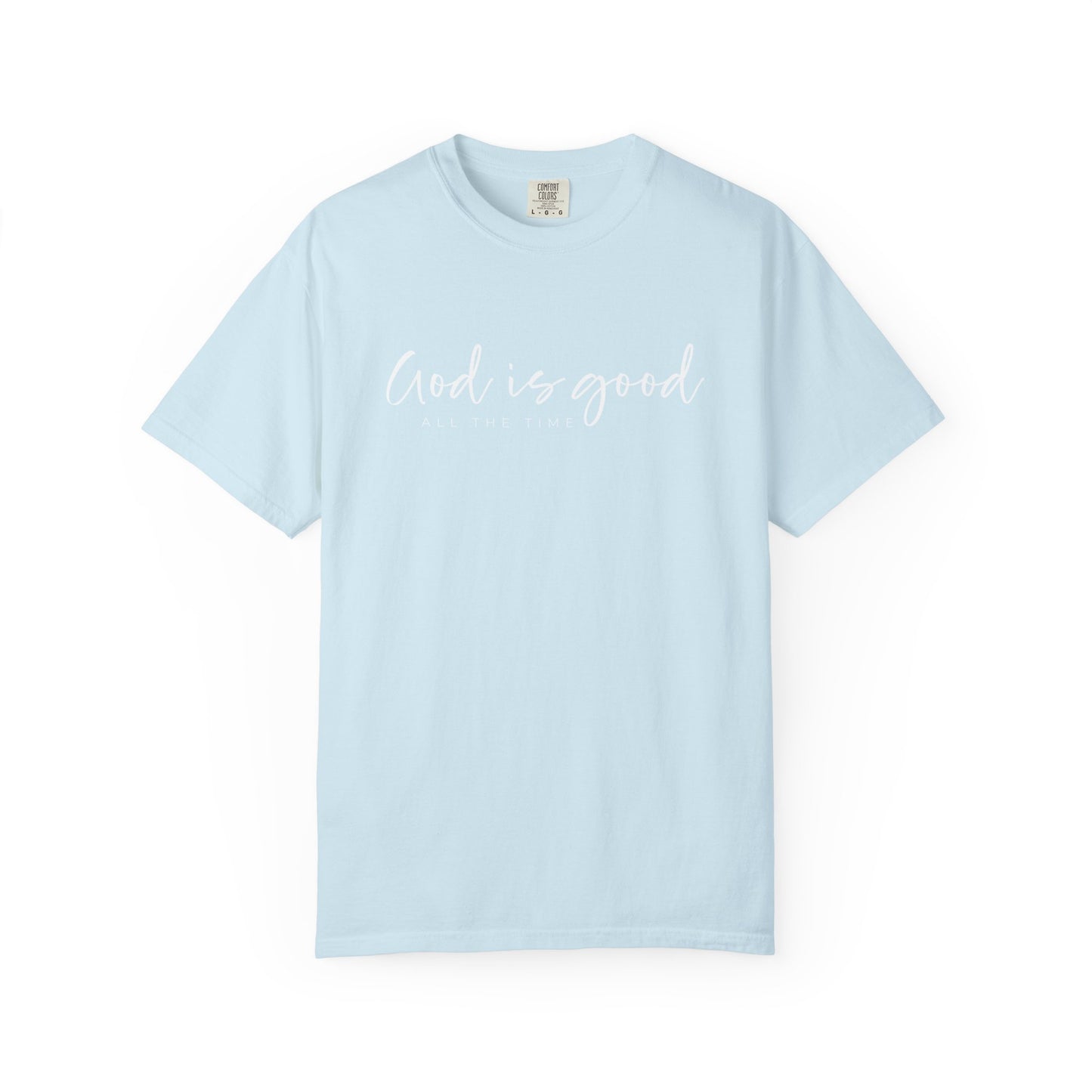 God is Good All the Time Garment-Dyed T-Shirt, Casual Tee, Unisex Fashion, Everyday Wear, Gift for Him and Her, Summer Style