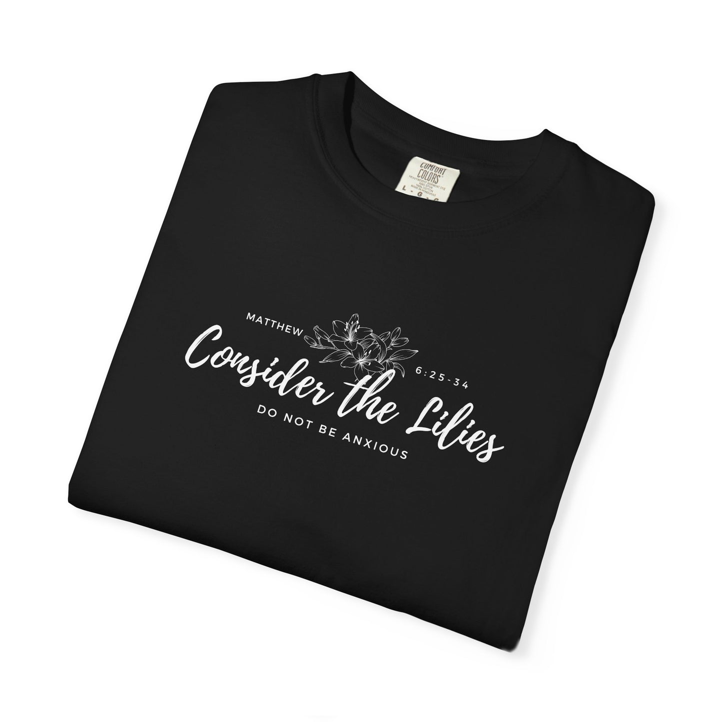 Comfort Colors Garment-Dyed Inspirational T-shirt, Consider the Lilies Tee, Unisex Casual Wear, Motivational Shirt, Relaxed Style