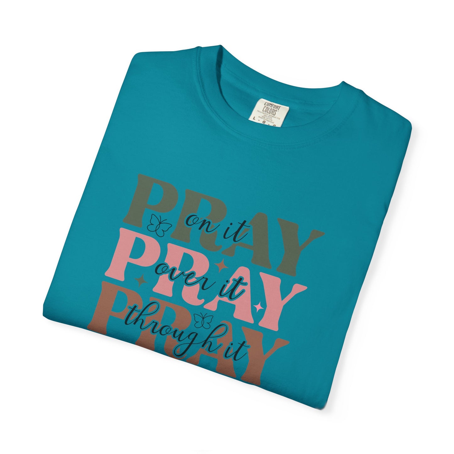 Pray About It Unisex Garment-Dyed T-shirt | Inspirational Tee, Faith Shirt, Casual Wear, Gift for Christians, Spiritually Uplifting Apparel