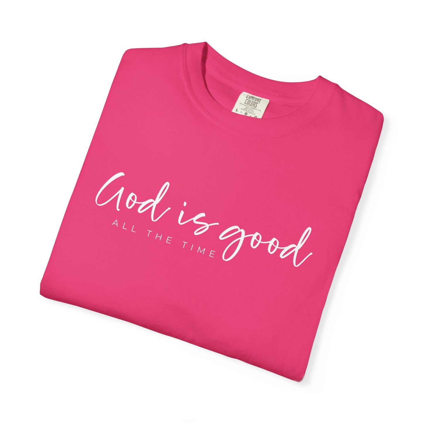 God is Good All the Time Garment-Dyed T-Shirt, Casual Tee, Unisex Fashion, Everyday Wear, Gift for Him and Her, Summer Style