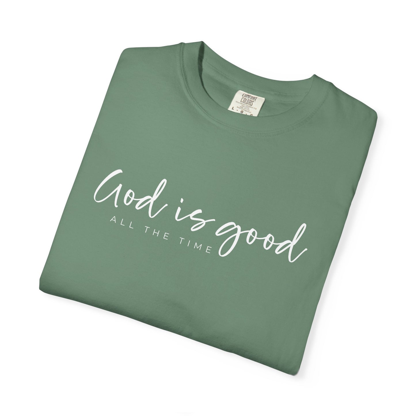 God is Good All the Time Garment-Dyed T-Shirt, Casual Tee, Unisex Fashion, Everyday Wear, Gift for Him and Her, Summer Style