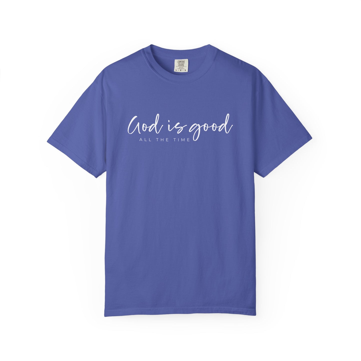 God is Good All the Time Garment-Dyed T-Shirt, Casual Tee, Unisex Fashion, Everyday Wear, Gift for Him and Her, Summer Style