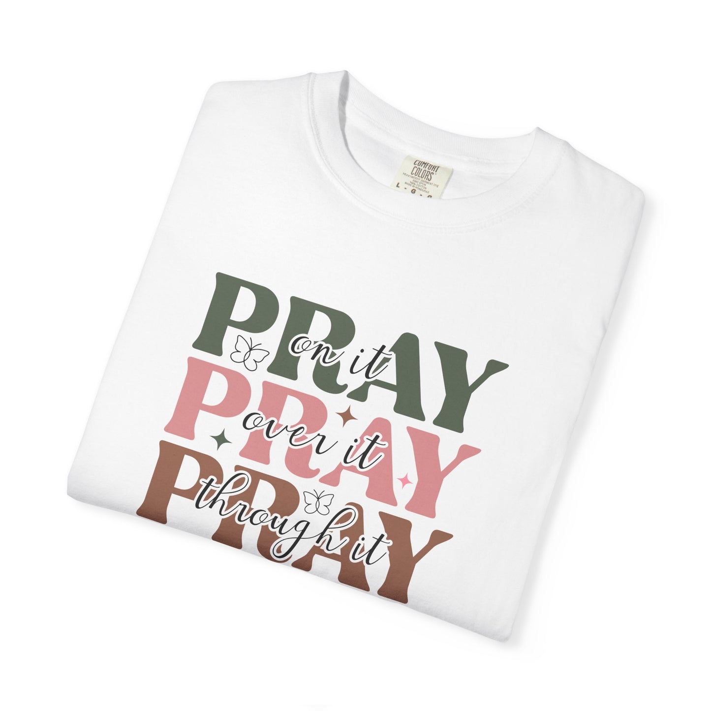 Pray About It Unisex Garment-Dyed T-shirt | Inspirational Tee, Faith Shirt, Casual Wear, Gift for Christians, Spiritually Uplifting Apparel