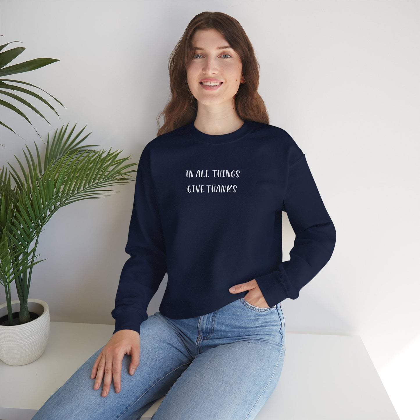 Give Thanks Sweatshirt — "In All Things Give Thanks" Inspirational Crewneck