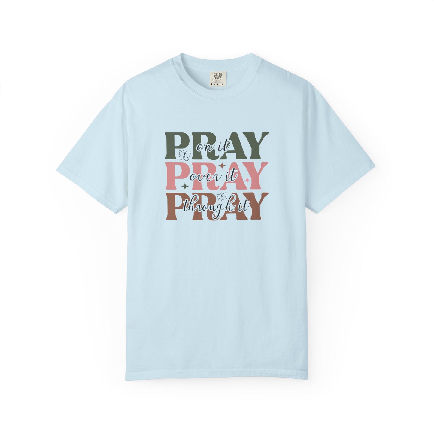 Pray About It Unisex Garment-Dyed T-shirt | Inspirational Tee, Faith Shirt, Casual Wear, Gift for Christians, Spiritually Uplifting Apparel