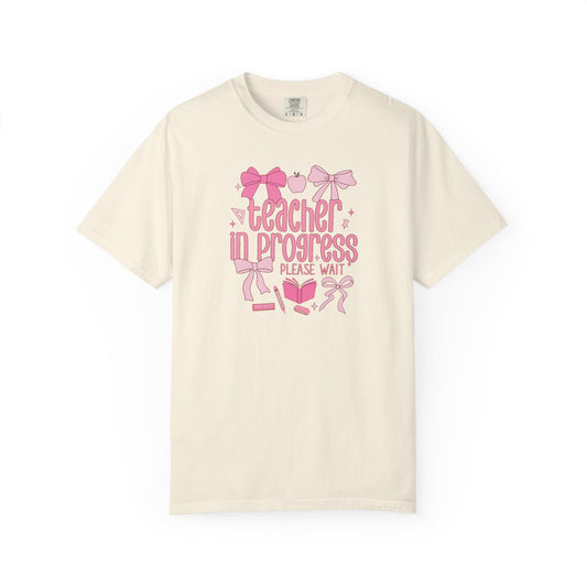 Comfort Colors Unisex Teacher in Progress T-Shirt - Perfect for Teachers, Back to School, Gifts, Classroom Apparel, Casual Wear