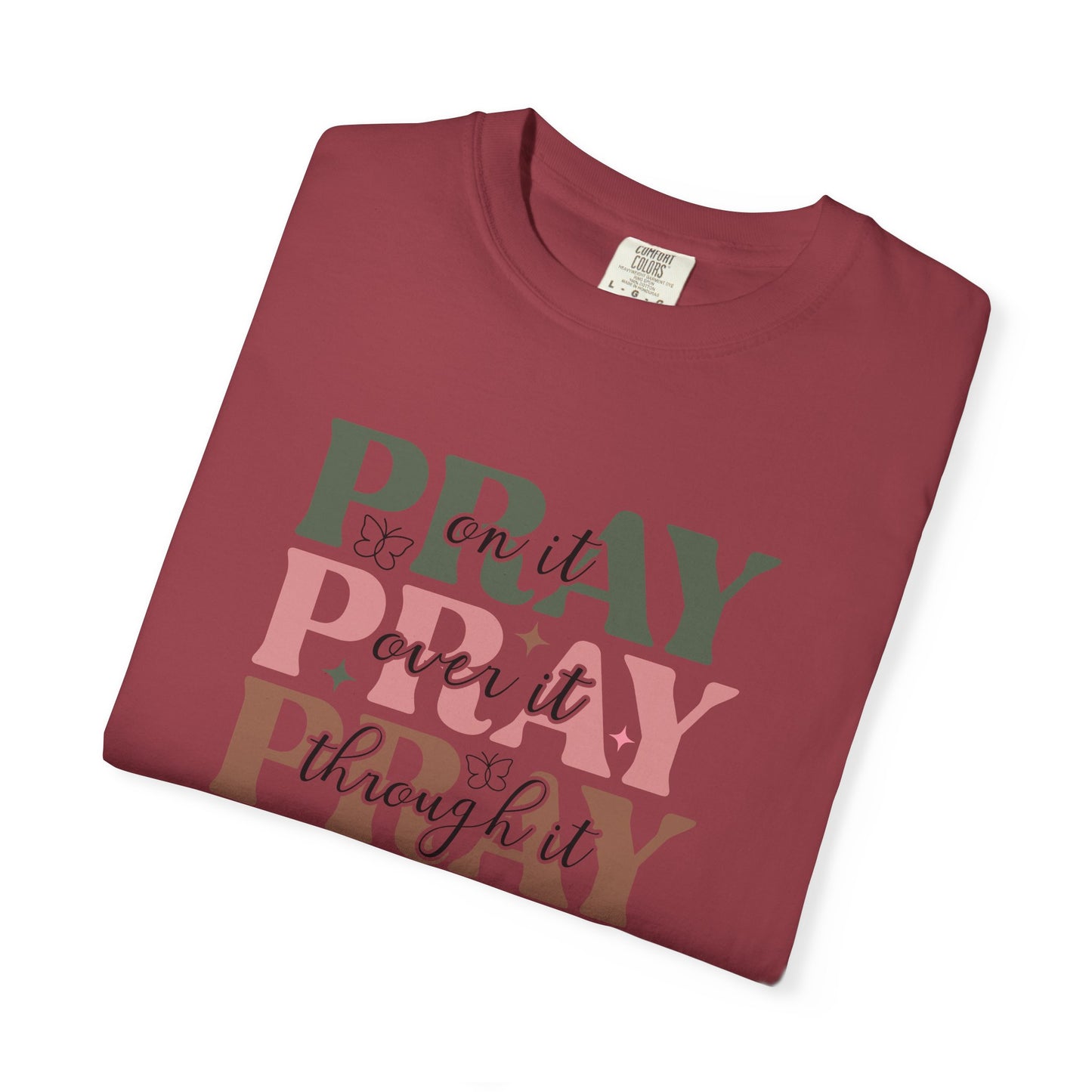 Pray About It Unisex Garment-Dyed T-shirt | Inspirational Tee, Faith Shirt, Casual Wear, Gift for Christians, Spiritually Uplifting Apparel
