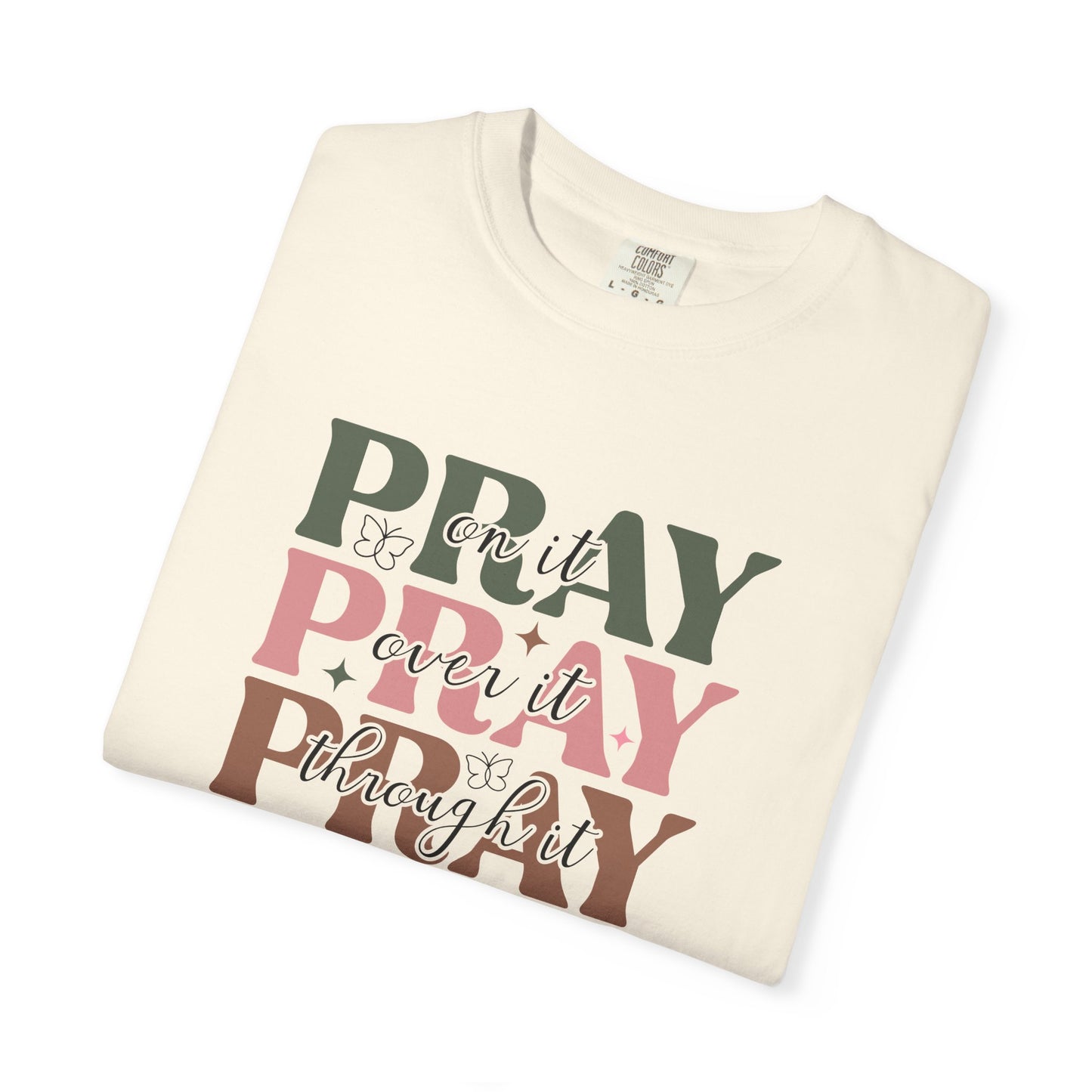 Pray About It Unisex Garment-Dyed T-shirt | Inspirational Tee, Faith Shirt, Casual Wear, Gift for Christians, Spiritually Uplifting Apparel