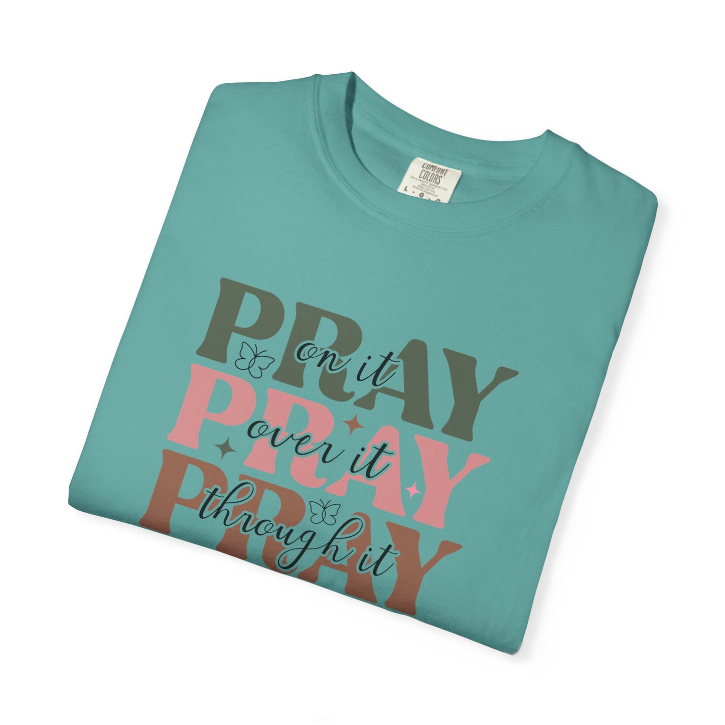 Pray About It Unisex Garment-Dyed T-shirt | Inspirational Tee, Faith Shirt, Casual Wear, Gift for Christians, Spiritually Uplifting Apparel