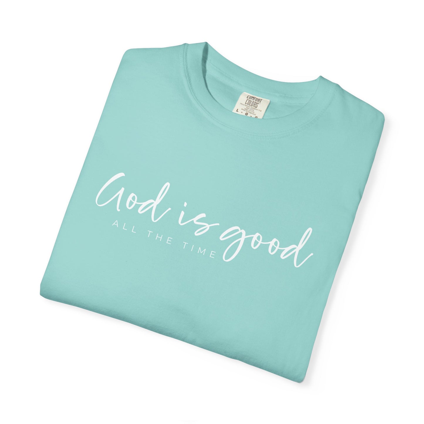 God is Good All the Time Garment-Dyed T-Shirt, Casual Tee, Unisex Fashion, Everyday Wear, Gift for Him and Her, Summer Style