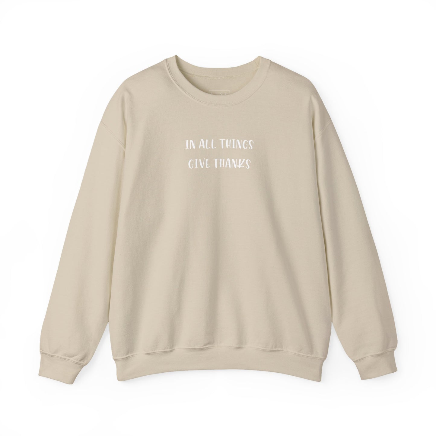 Give Thanks Sweatshirt — "In All Things Give Thanks" Inspirational Crewneck