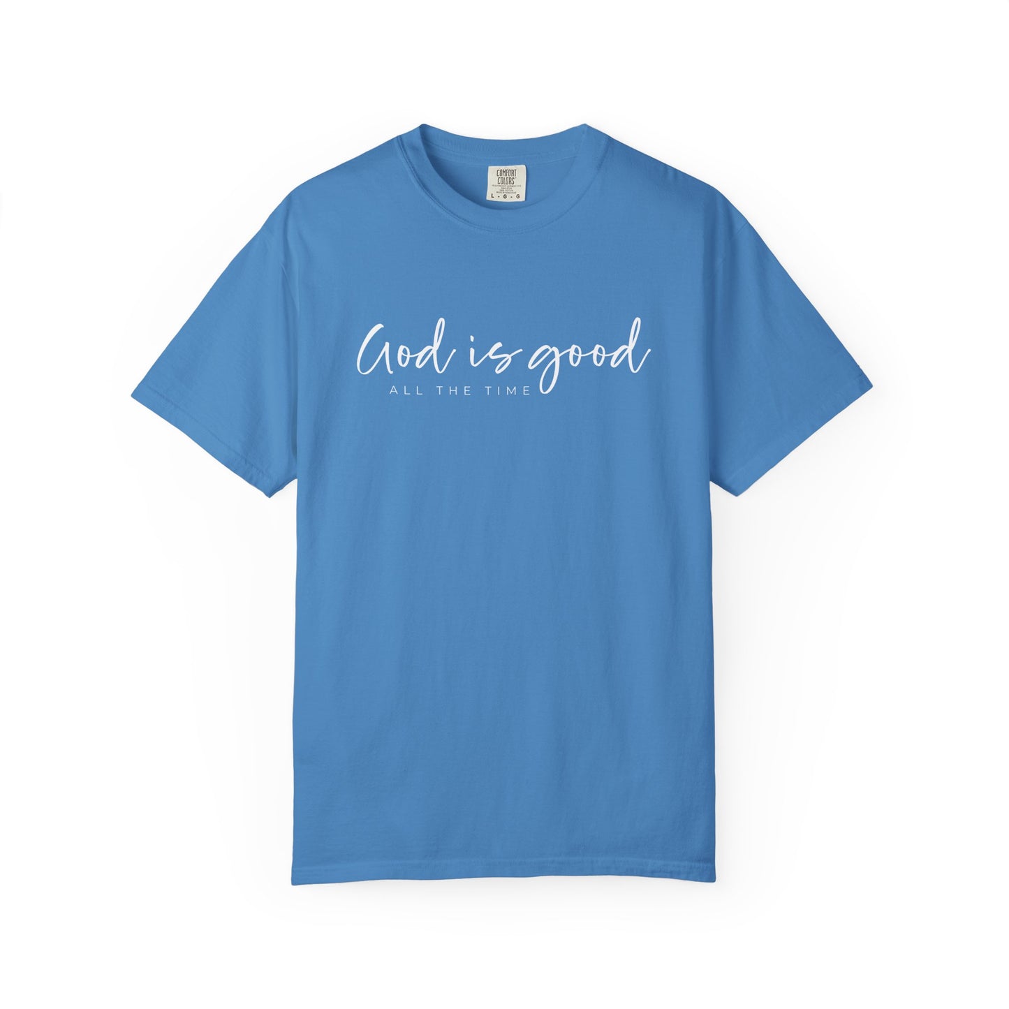 God is Good All the Time Garment-Dyed T-Shirt, Casual Tee, Unisex Fashion, Everyday Wear, Gift for Him and Her, Summer Style