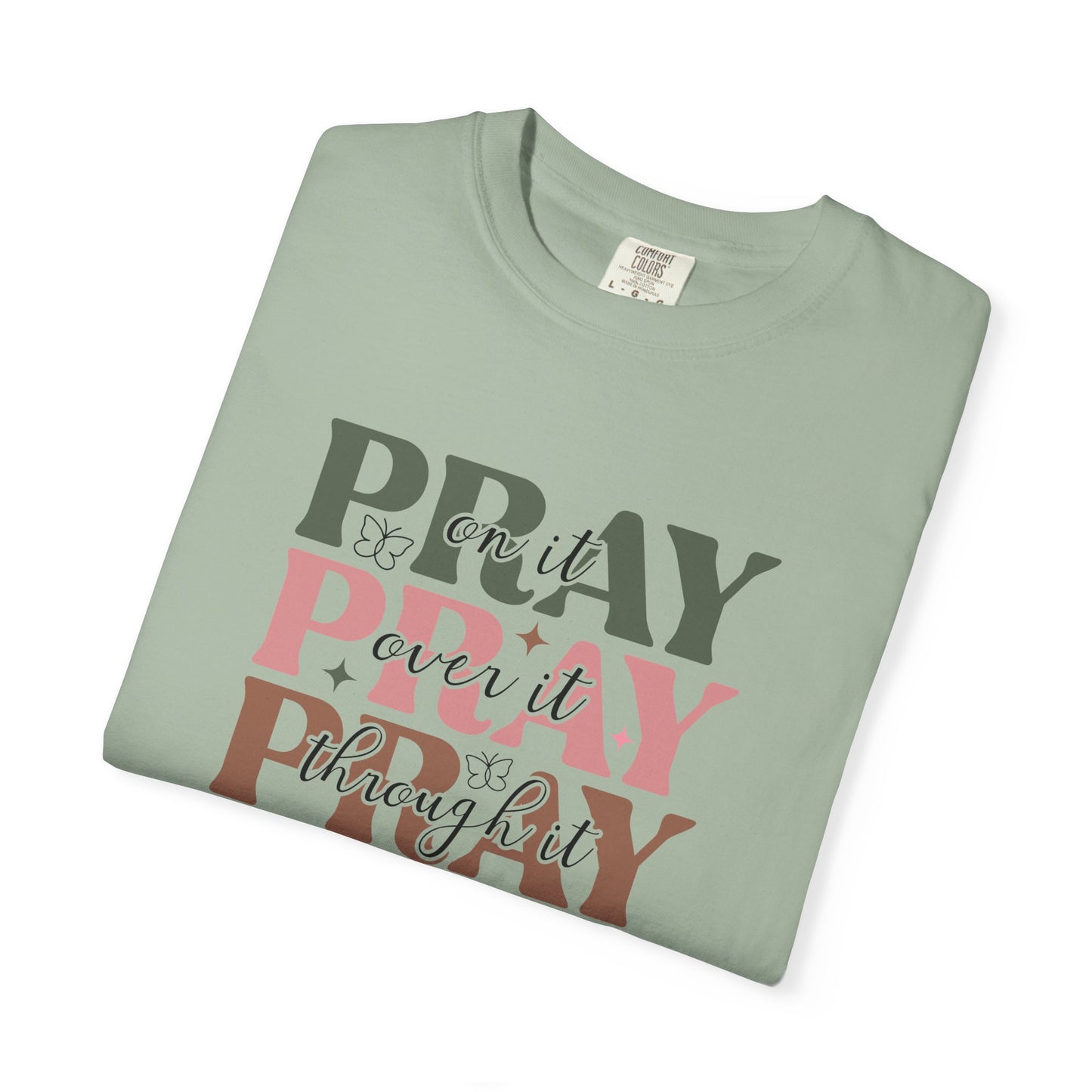 Pray About It Unisex Garment-Dyed T-shirt | Inspirational Tee, Faith Shirt, Casual Wear, Gift for Christians, Spiritually Uplifting Apparel