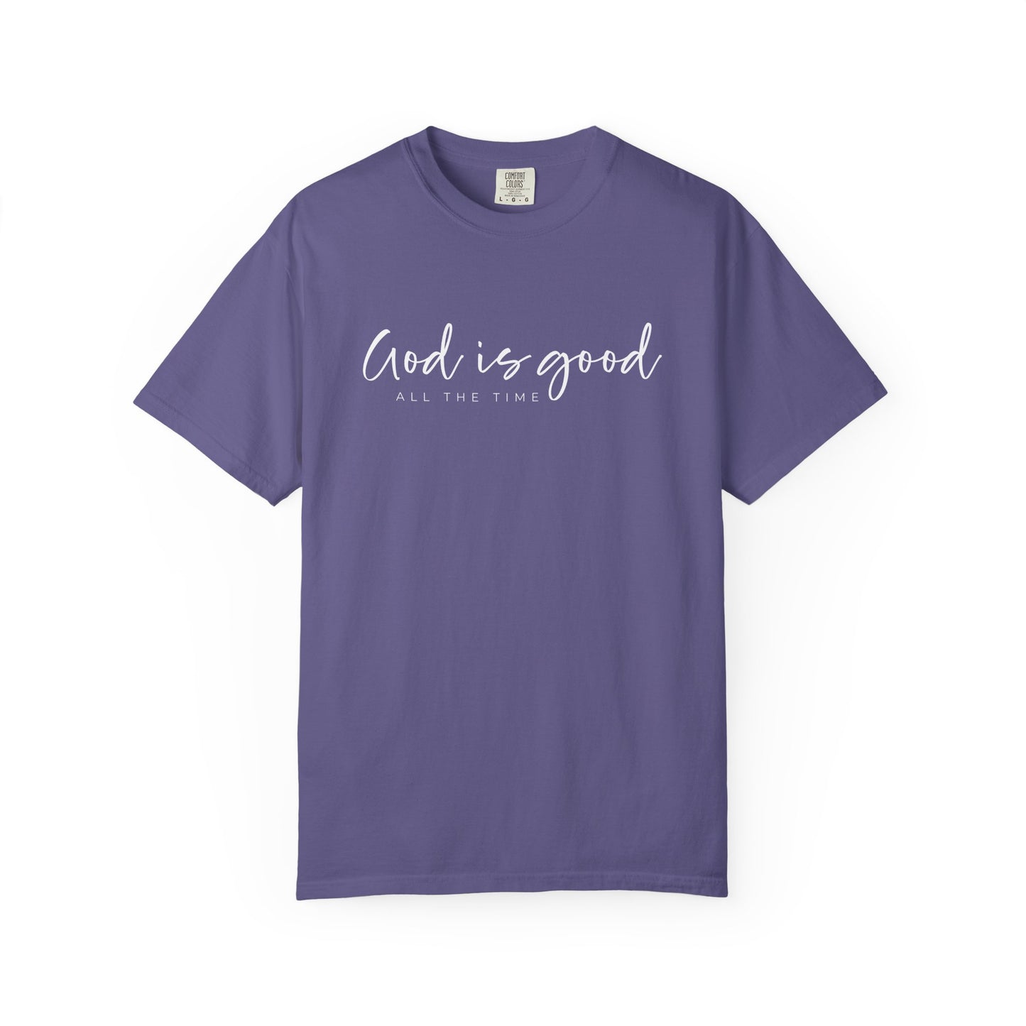 God is Good All the Time Garment-Dyed T-Shirt, Casual Tee, Unisex Fashion, Everyday Wear, Gift for Him and Her, Summer Style
