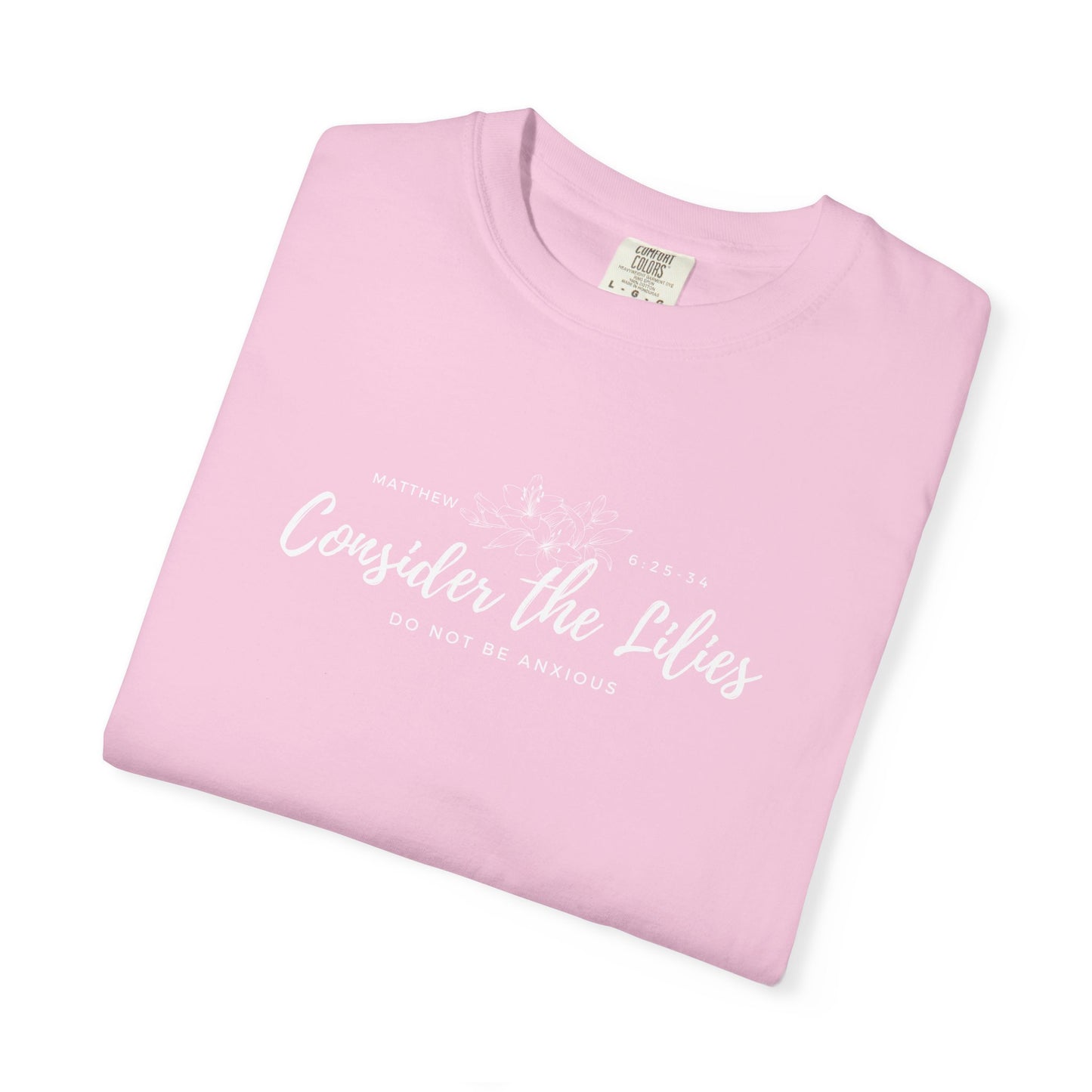 Comfort Colors Garment-Dyed Inspirational T-shirt, Consider the Lilies Tee, Unisex Casual Wear, Motivational Shirt, Relaxed Style