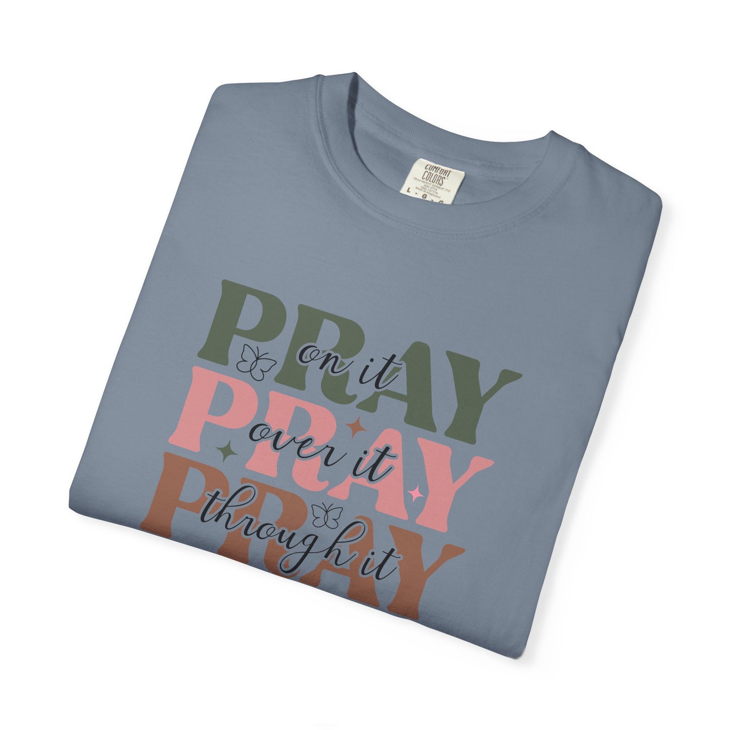 Pray About It Unisex Garment-Dyed T-shirt | Inspirational Tee, Faith Shirt, Casual Wear, Gift for Christians, Spiritually Uplifting Apparel