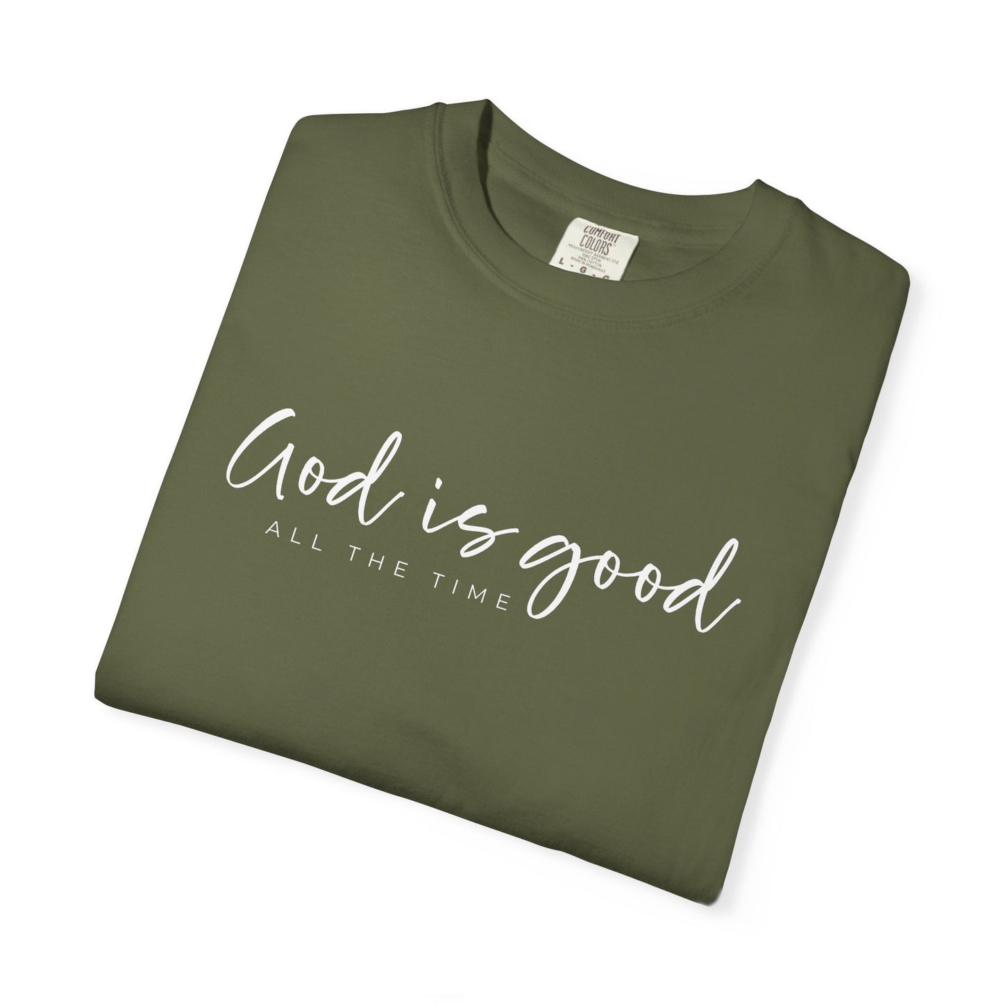 God is Good All the Time Garment-Dyed T-Shirt, Casual Tee, Unisex Fashion, Everyday Wear, Gift for Him and Her, Summer Style