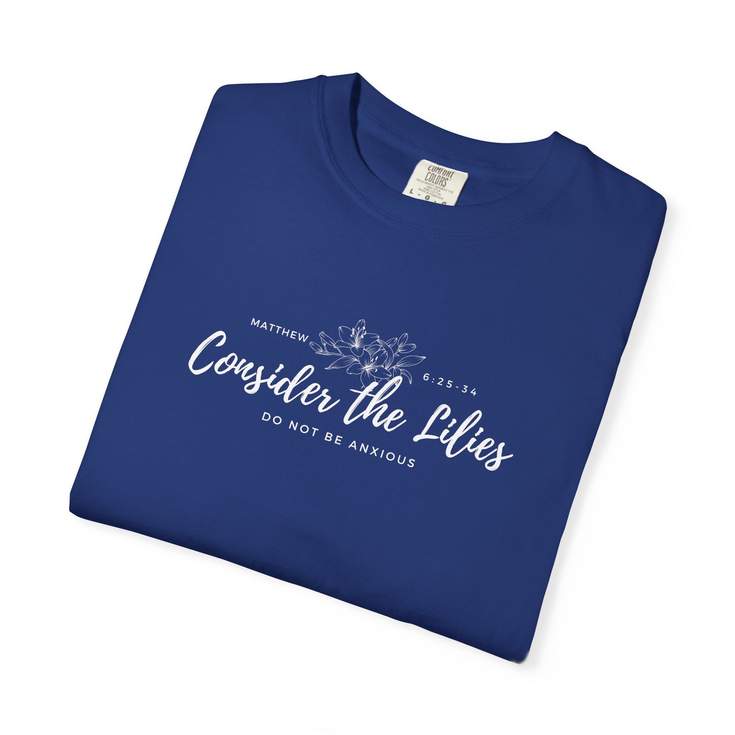 Comfort Colors Garment-Dyed Inspirational T-shirt, Consider the Lilies Tee, Unisex Casual Wear, Motivational Shirt, Relaxed Style