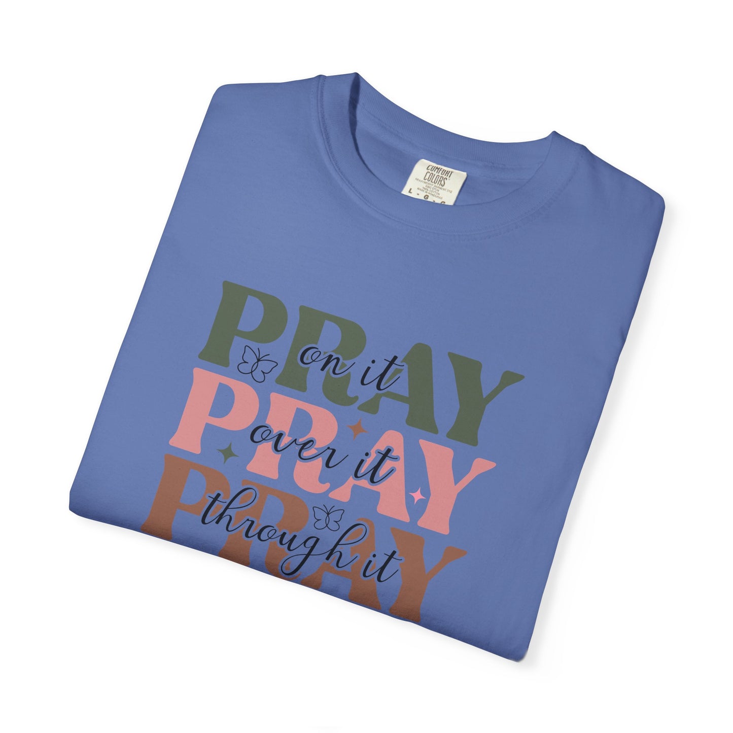 Pray About It Unisex Garment-Dyed T-shirt | Inspirational Tee, Faith Shirt, Casual Wear, Gift for Christians, Spiritually Uplifting Apparel