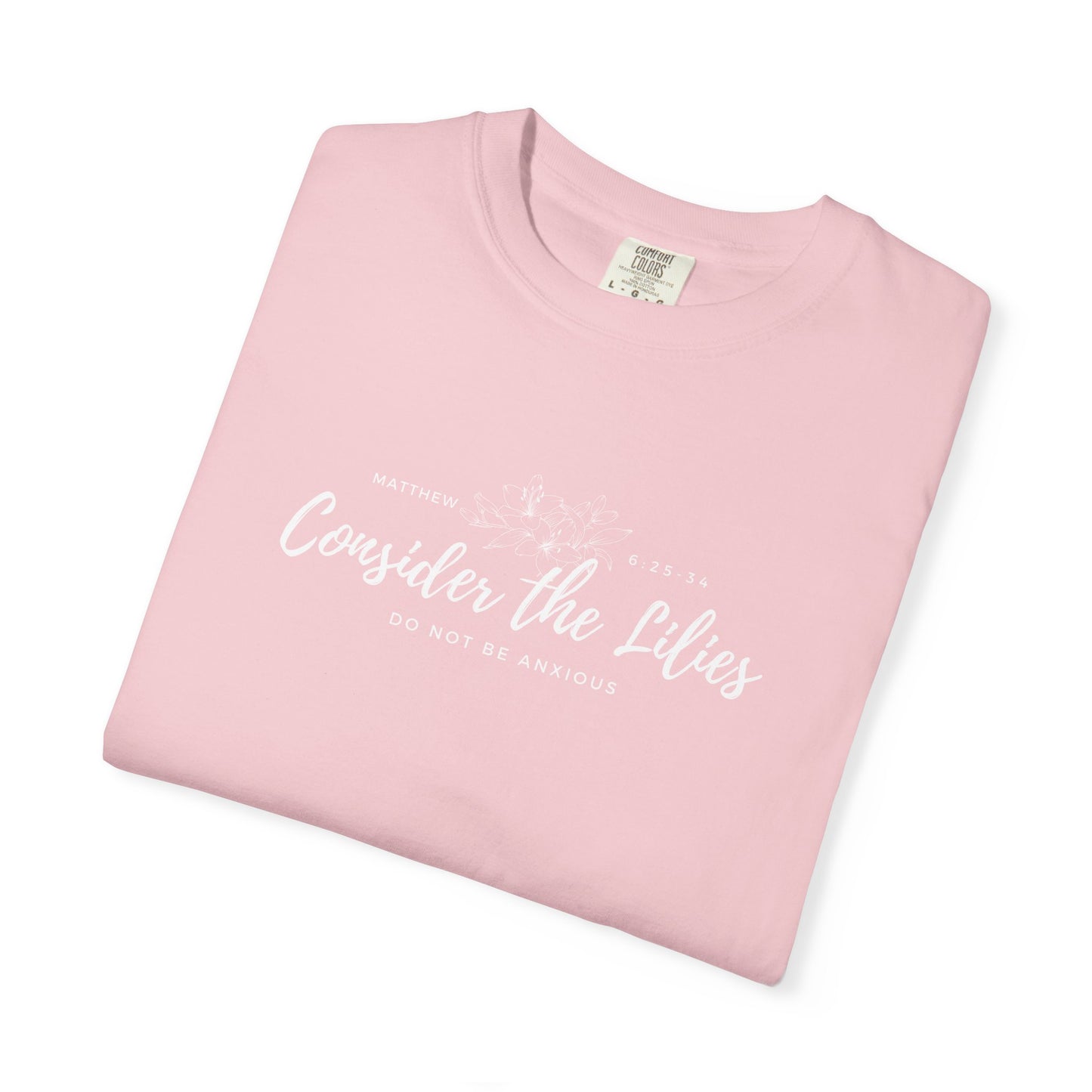Comfort Colors Garment-Dyed Inspirational T-shirt, Consider the Lilies Tee, Unisex Casual Wear, Motivational Shirt, Relaxed Style