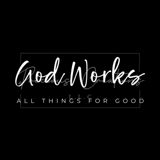 God Works All Things For Good DTF