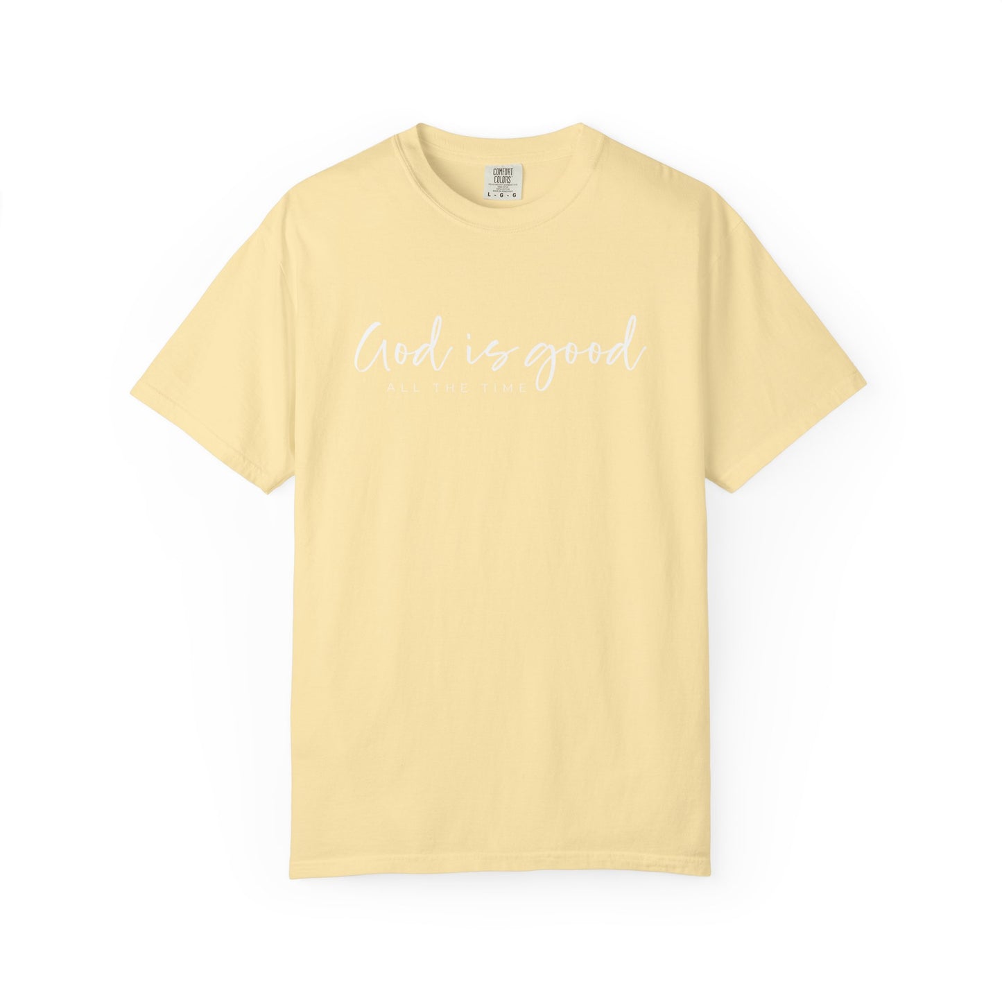 God is Good All the Time Garment-Dyed T-Shirt, Casual Tee, Unisex Fashion, Everyday Wear, Gift for Him and Her, Summer Style