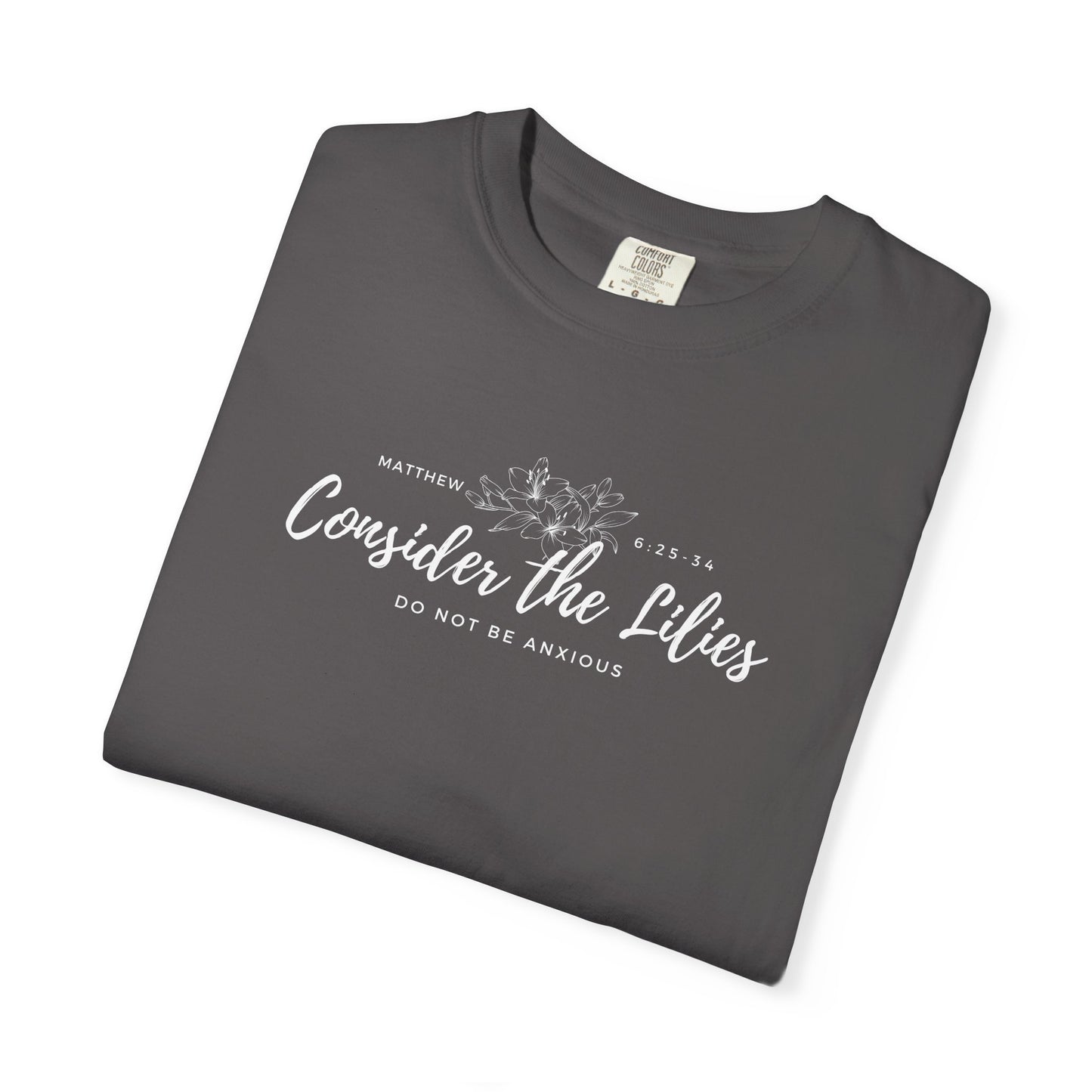 Comfort Colors Consider the Lilies T-Shirt | Inspirational Quote Tee, Unisex Garment-Dyed, Nature Lovers Gift, Spring and Summer Fashion, Meditation Shirt