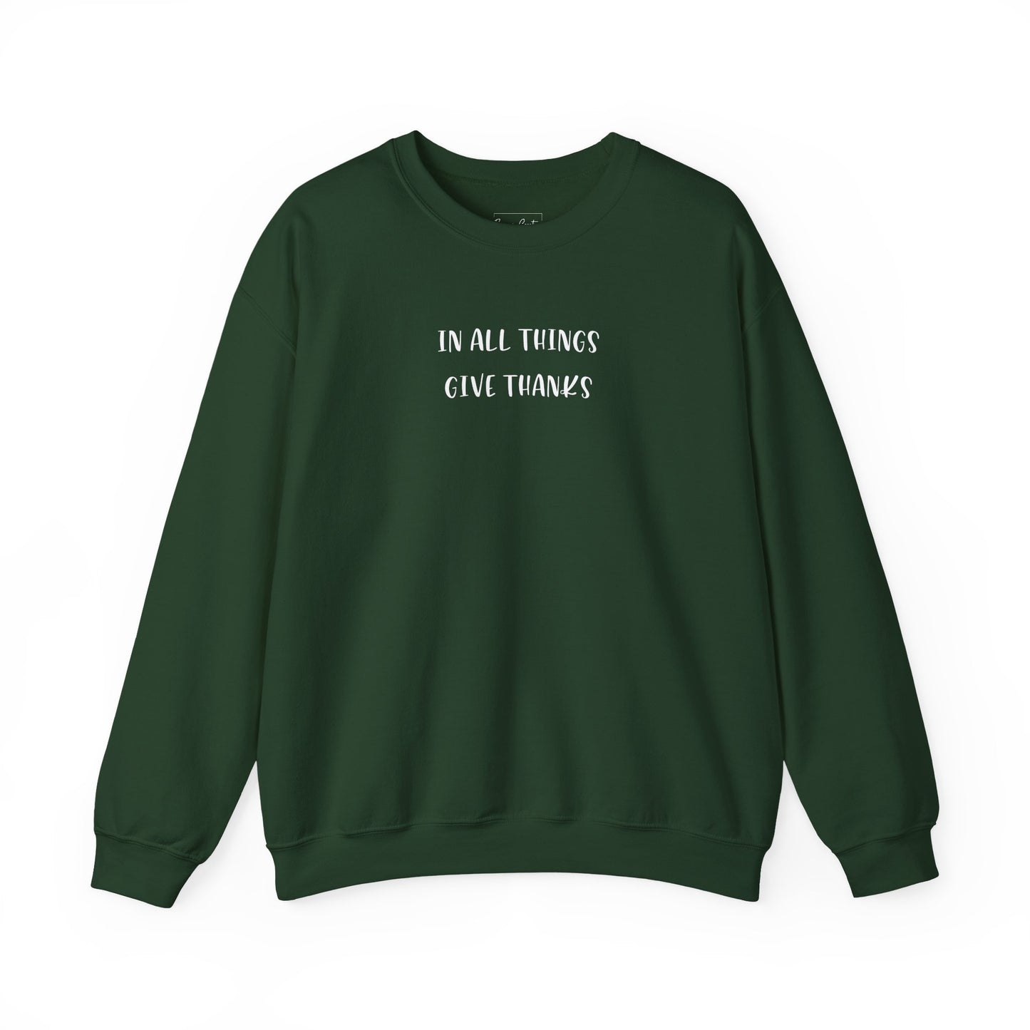 Give Thanks Sweatshirt — "In All Things Give Thanks" Inspirational Crewneck