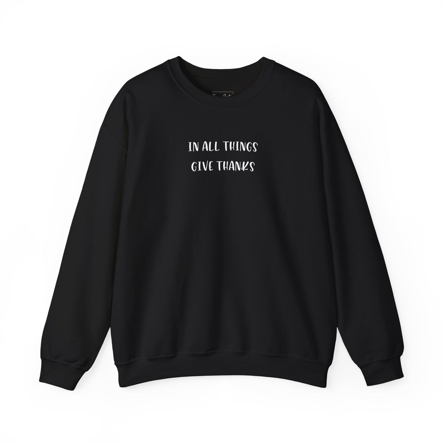 Give Thanks Sweatshirt — "In All Things Give Thanks" Inspirational Crewneck