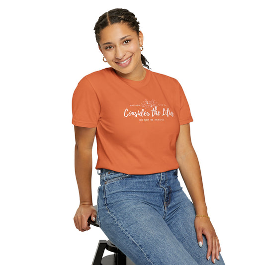 Comfort Colors Consider the Lilies T-Shirt | Inspirational Quote Tee, Unisex Garment-Dyed, Nature Lovers Gift, Spring and Summer Fashion, Meditation Shirt