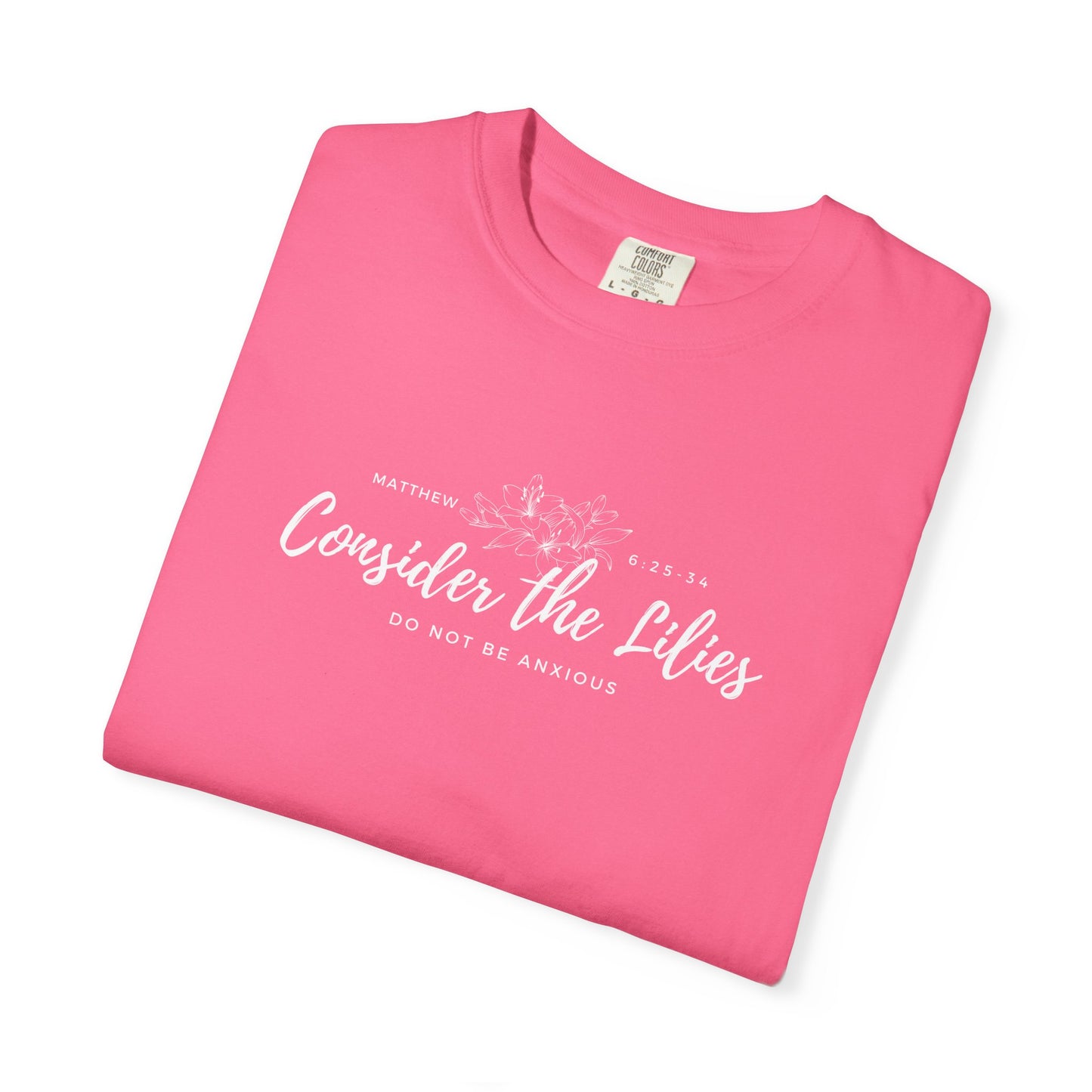 Comfort Colors Garment-Dyed Inspirational T-shirt, Consider the Lilies Tee, Unisex Casual Wear, Motivational Shirt, Relaxed Style