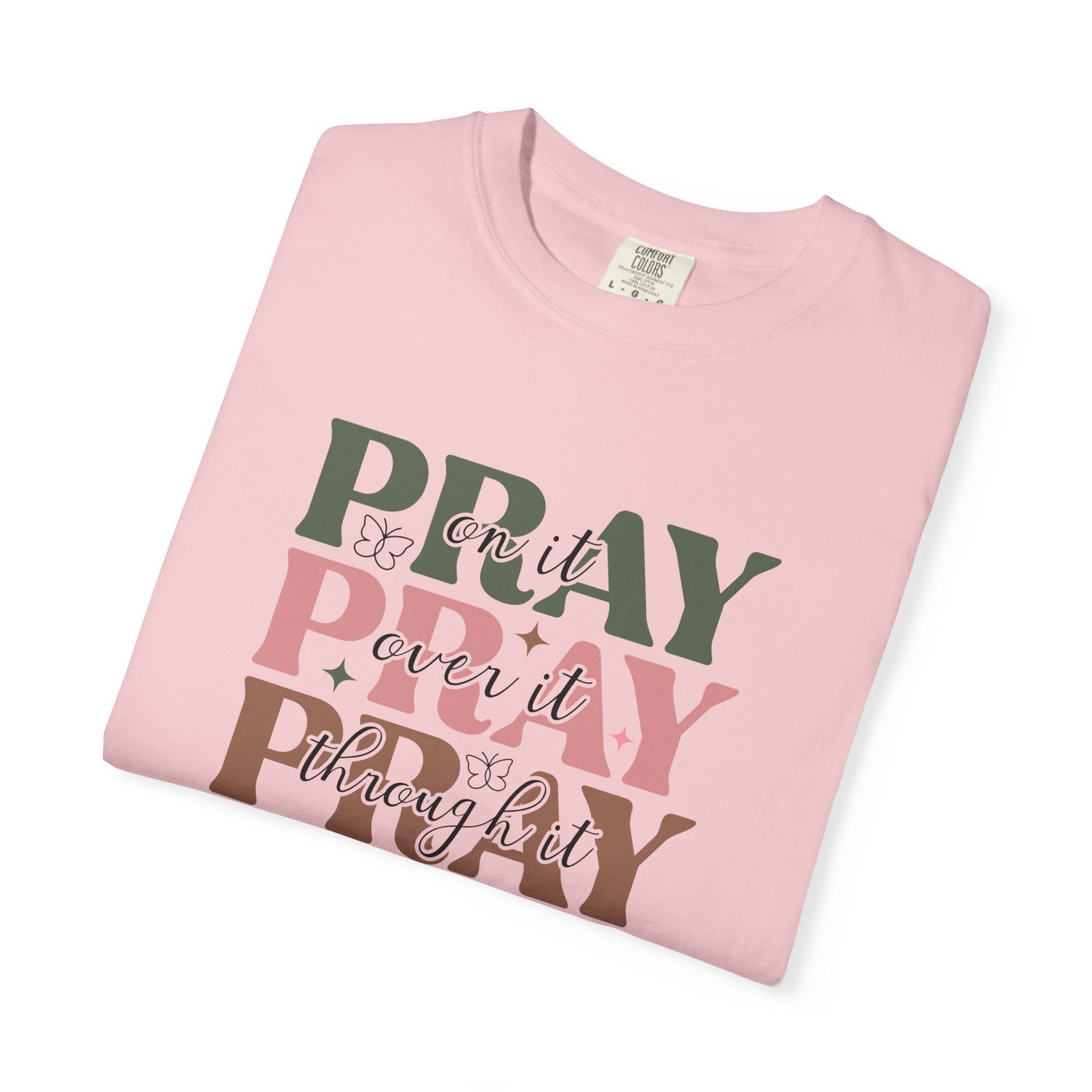 Pray About It Unisex Garment-Dyed T-shirt | Inspirational Tee, Faith Shirt, Casual Wear, Gift for Christians, Spiritually Uplifting Apparel