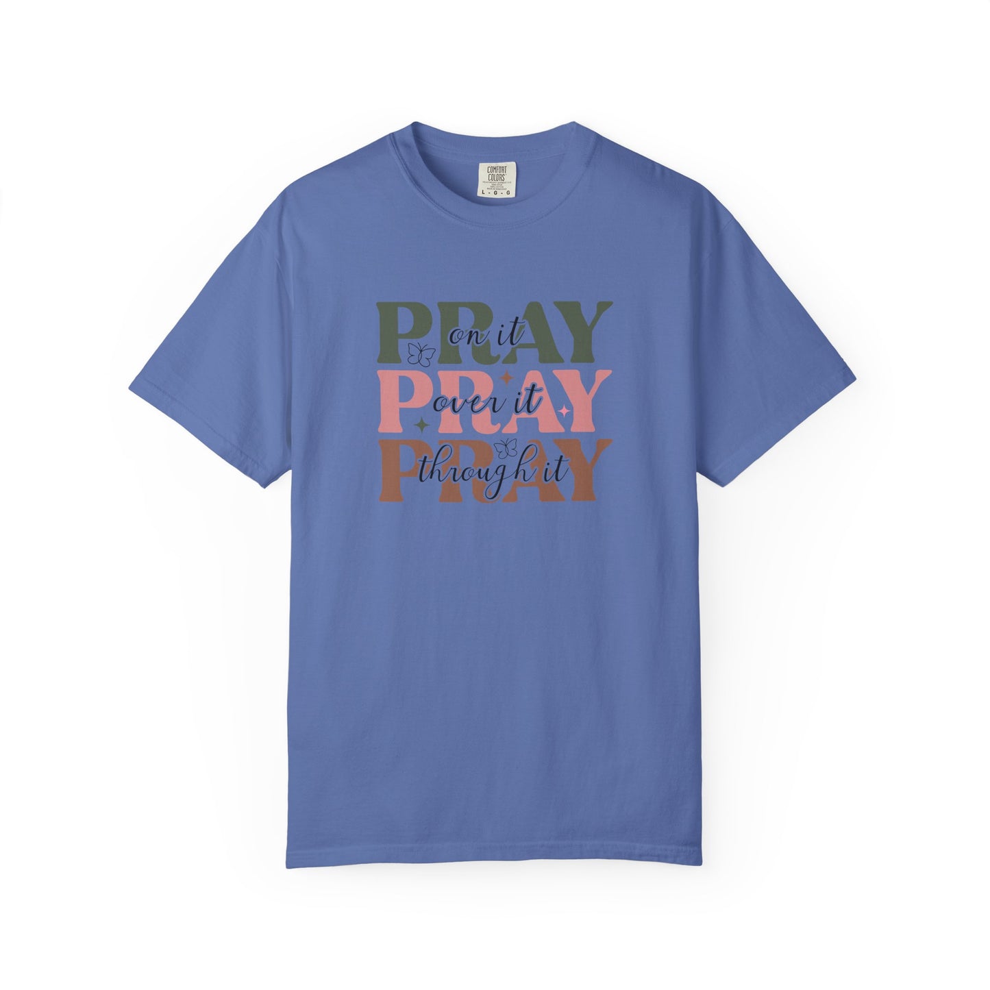 Pray About It Unisex Garment-Dyed T-shirt | Inspirational Tee, Faith Shirt, Casual Wear, Gift for Christians, Spiritually Uplifting Apparel