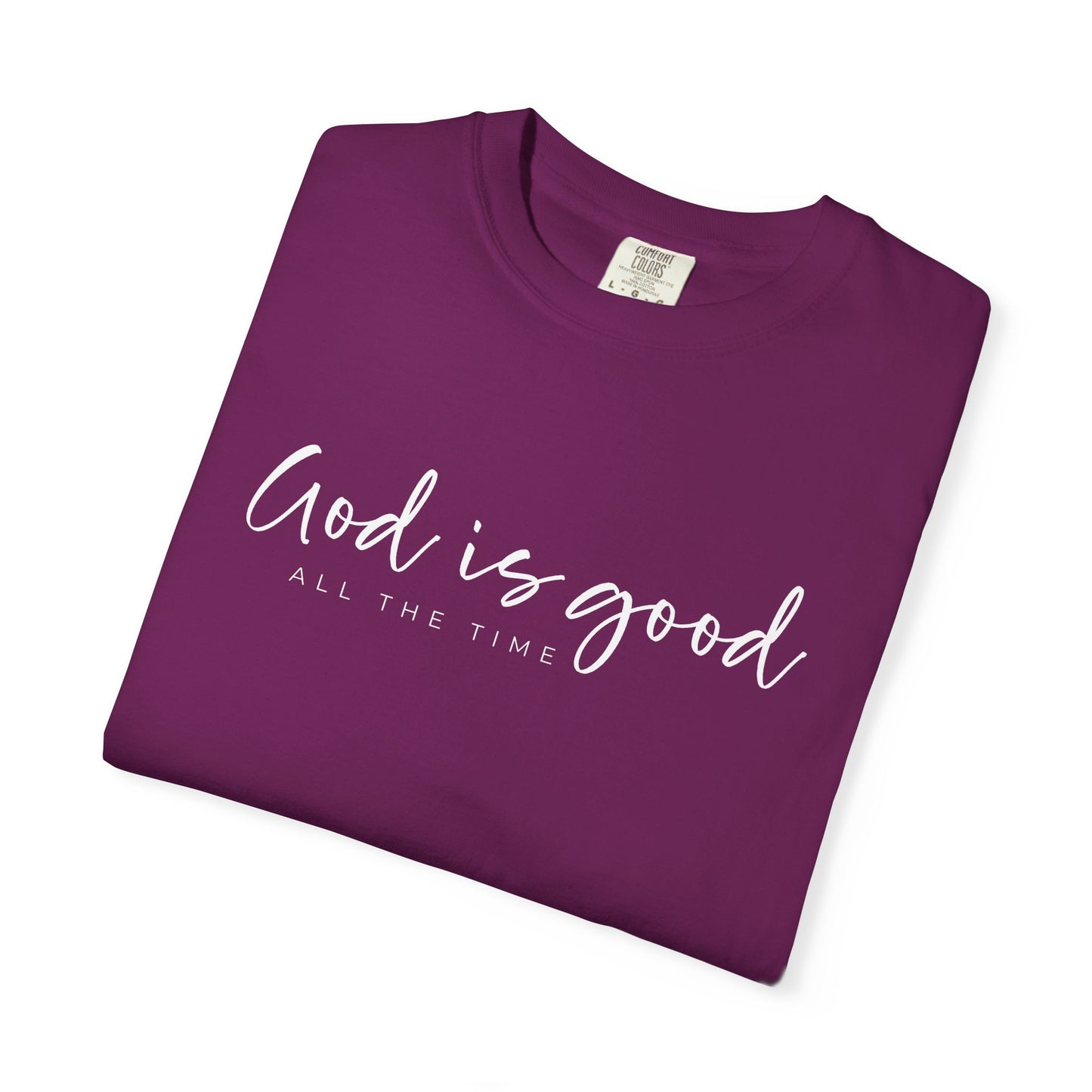 God is Good All the Time Garment-Dyed T-Shirt, Casual Tee, Unisex Fashion, Everyday Wear, Gift for Him and Her, Summer Style