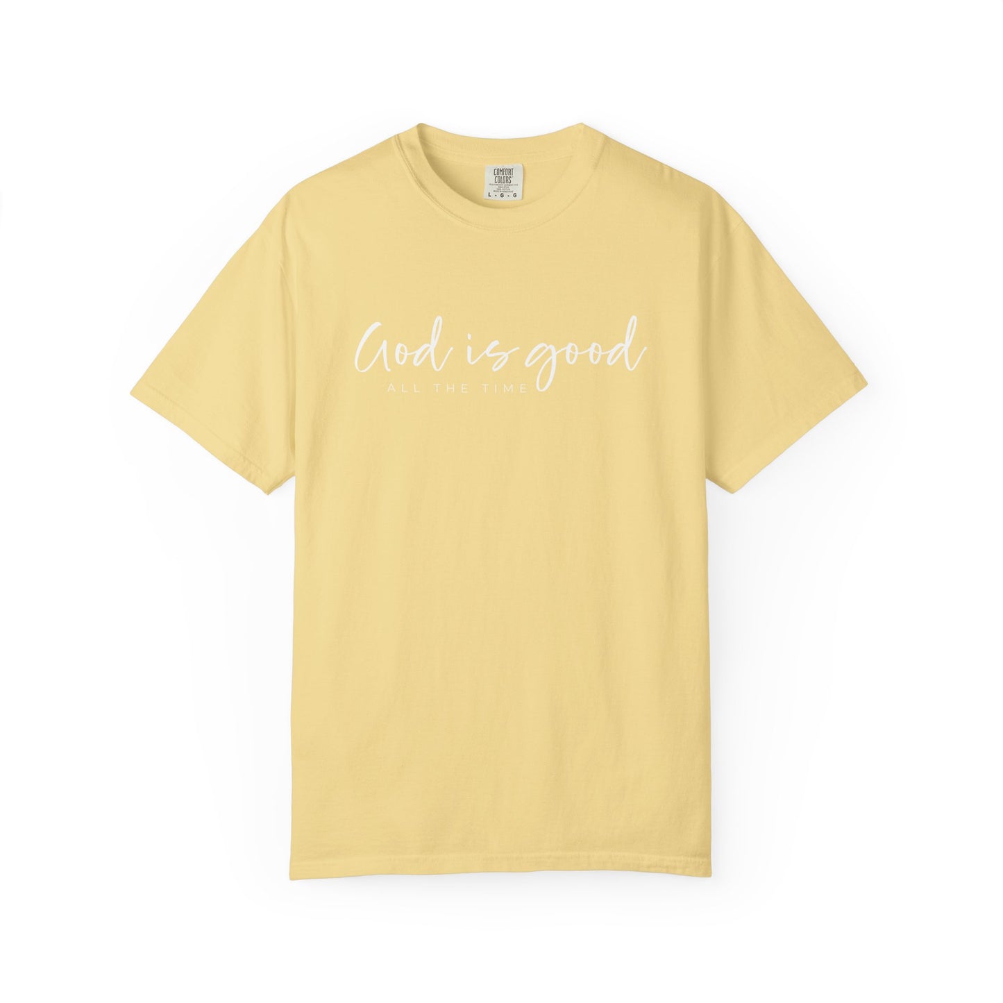 God is Good All the Time Garment-Dyed T-Shirt, Casual Tee, Unisex Fashion, Everyday Wear, Gift for Him and Her, Summer Style
