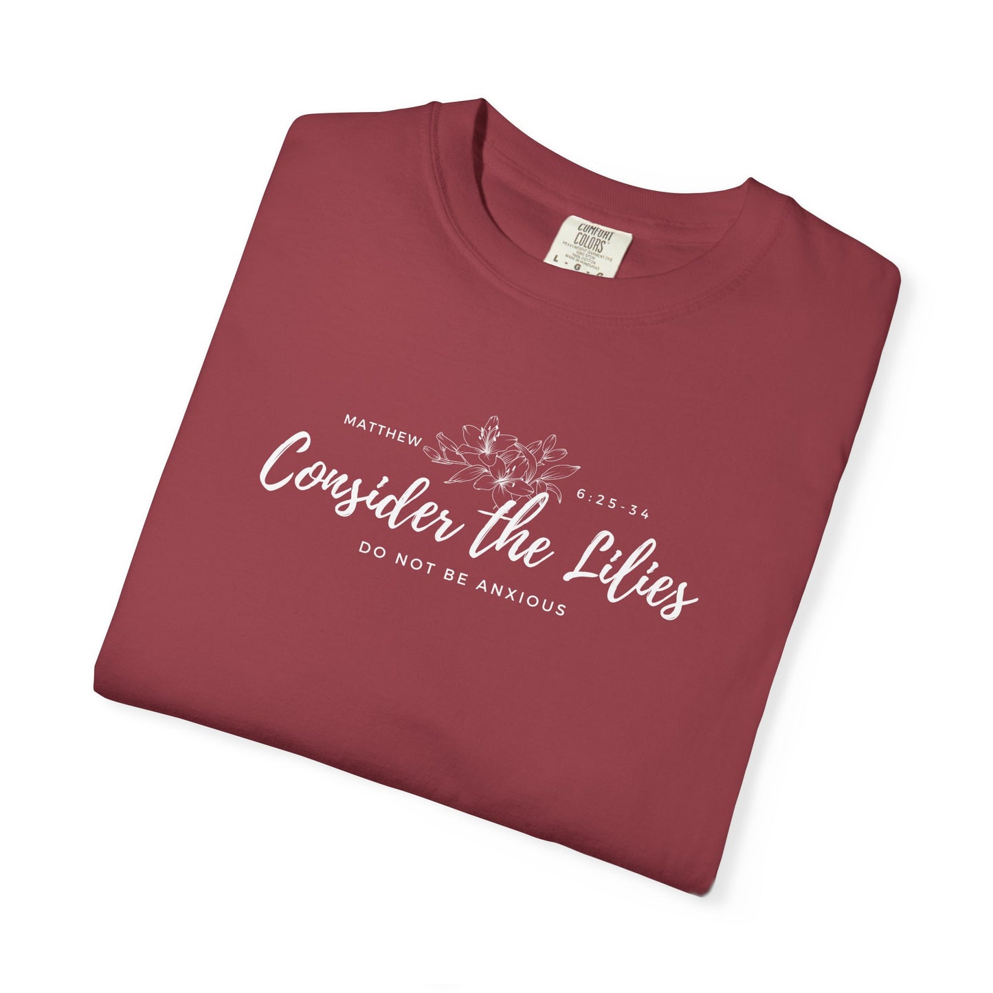 Comfort Colors Consider the Lilies T-Shirt | Inspirational Quote Tee, Unisex Garment-Dyed, Nature Lovers Gift, Spring and Summer Fashion, Meditation Shirt